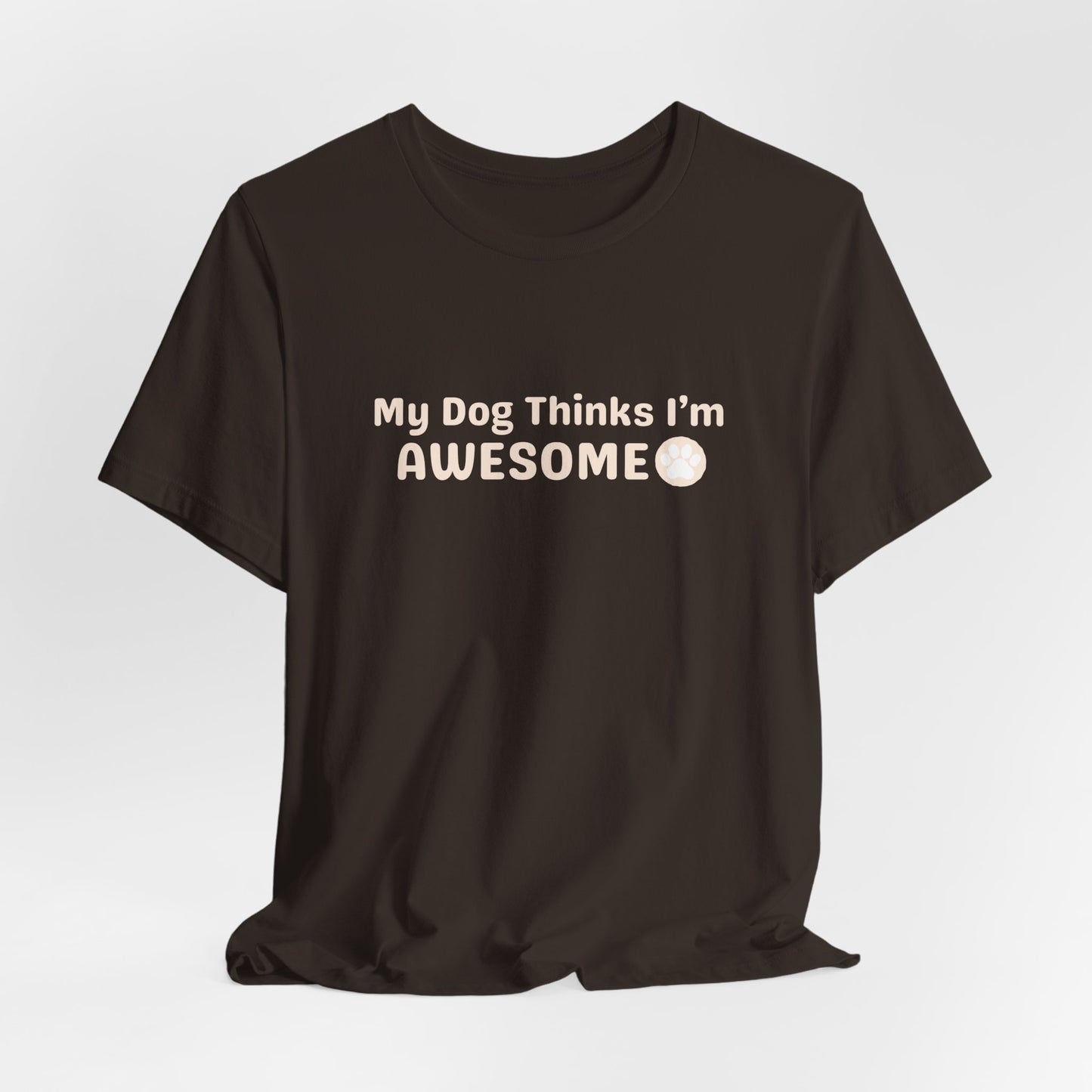 Pet Unisex Dog Lover T-Shirt — "My Dog Thinks I'm Awesome" Casual Tee