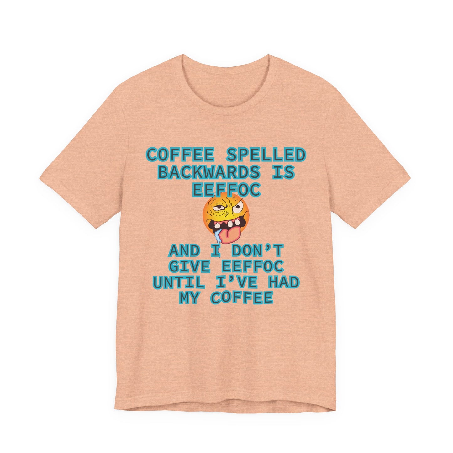 Coffee Unisex T-Shirt – Coffee Spelled Backwards Is Eeffoc | Funny Morning Shirt