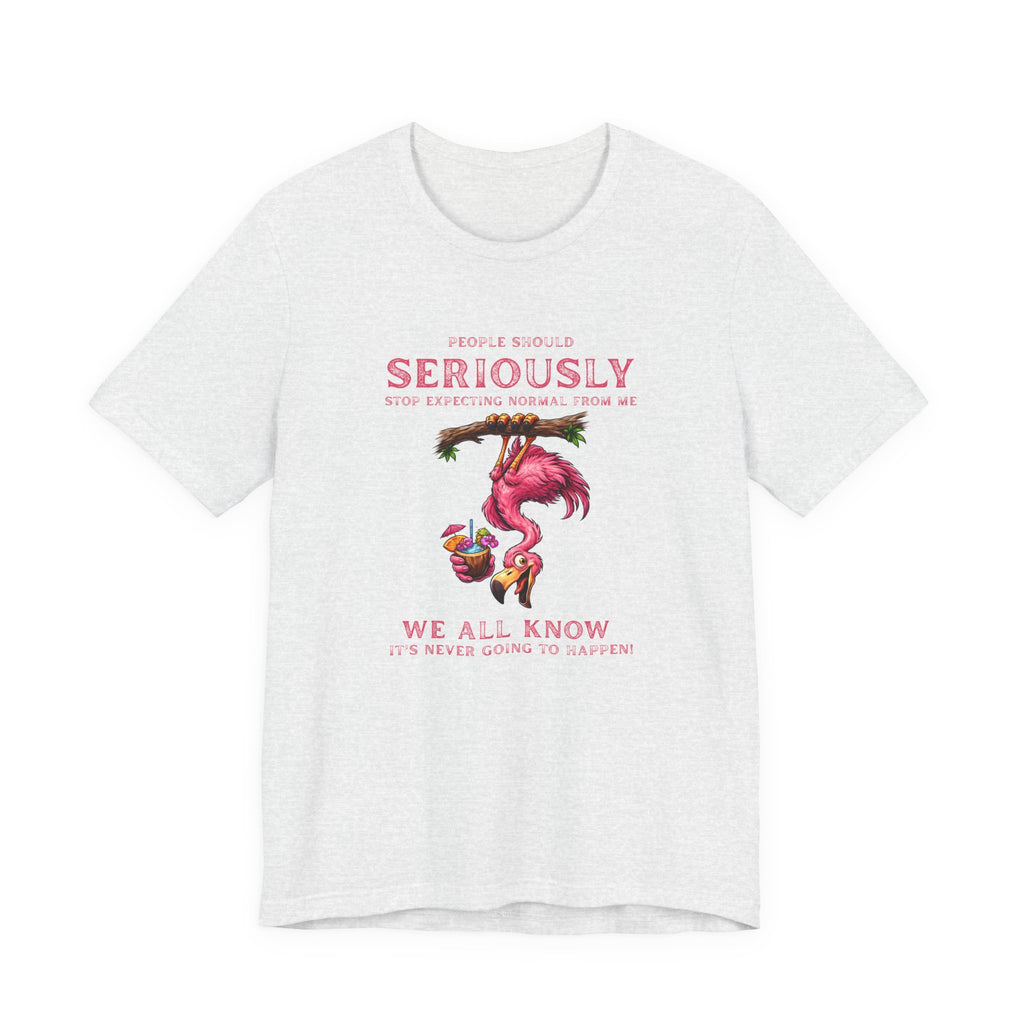 Flamingo Vibes Unisex Tee - We All Know It's Never Going to Happen Shirt
