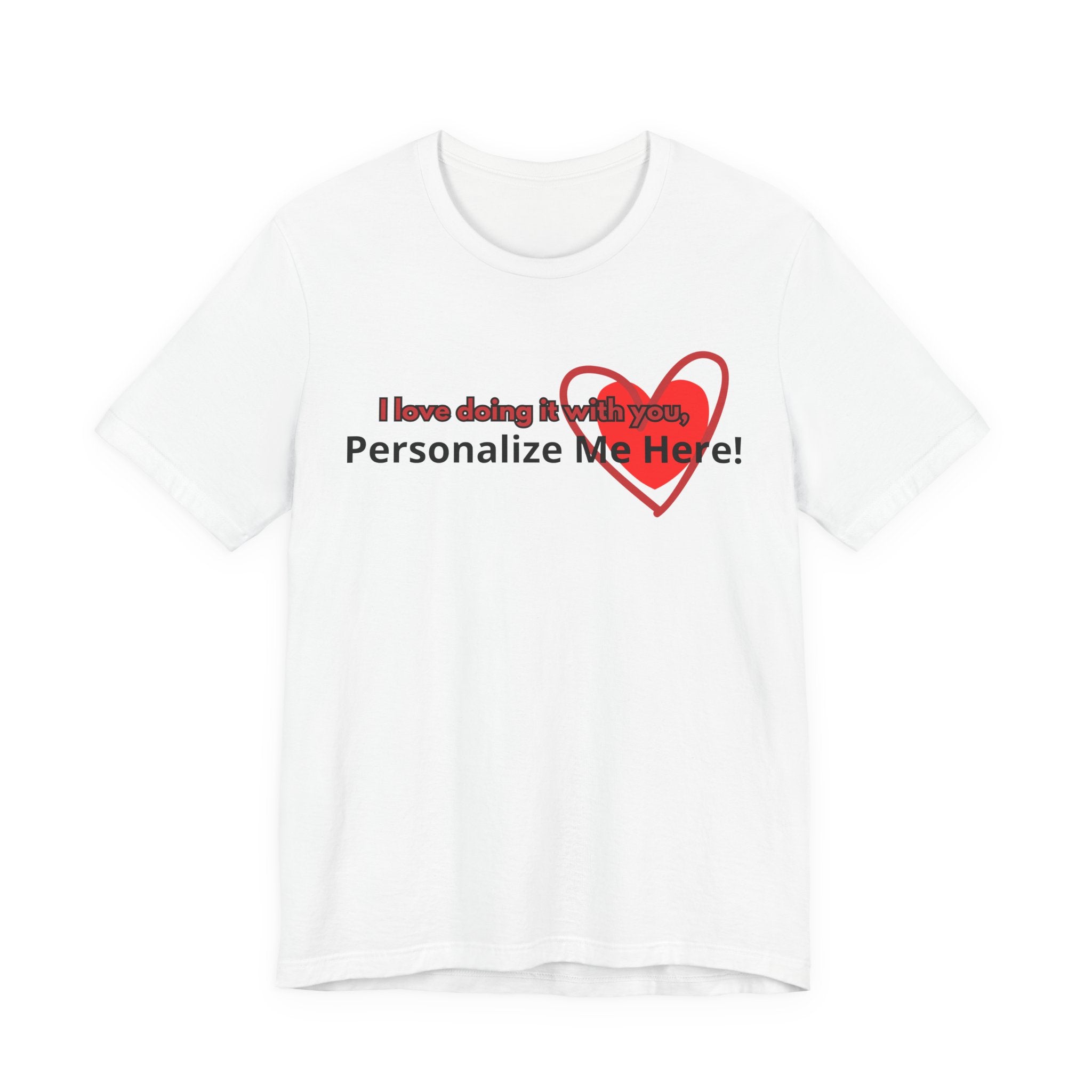 I Love Doing It With You T-Shirt — Funny Valentine's Day Couples Tee