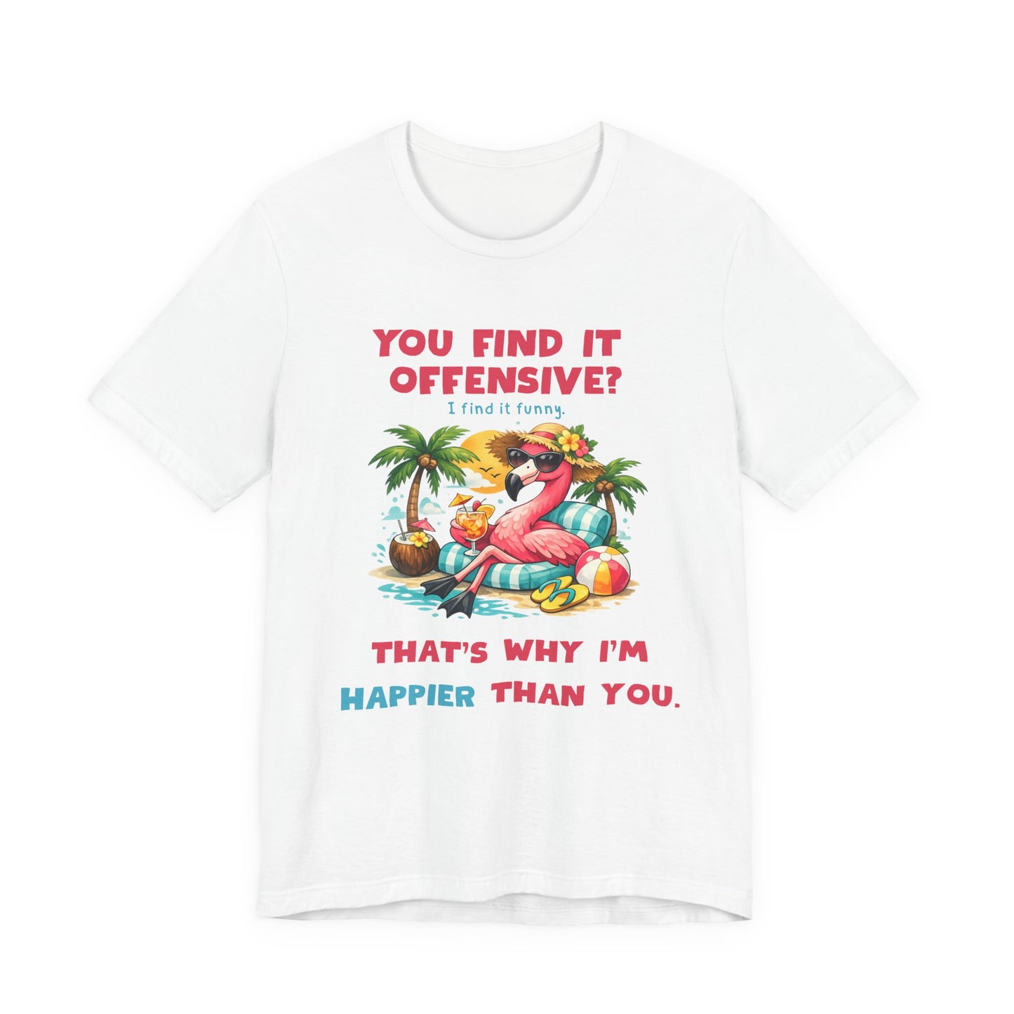 Flamingo Beach Unisex T-Shirt - You Find It Offensive Funny Graphic Shirt