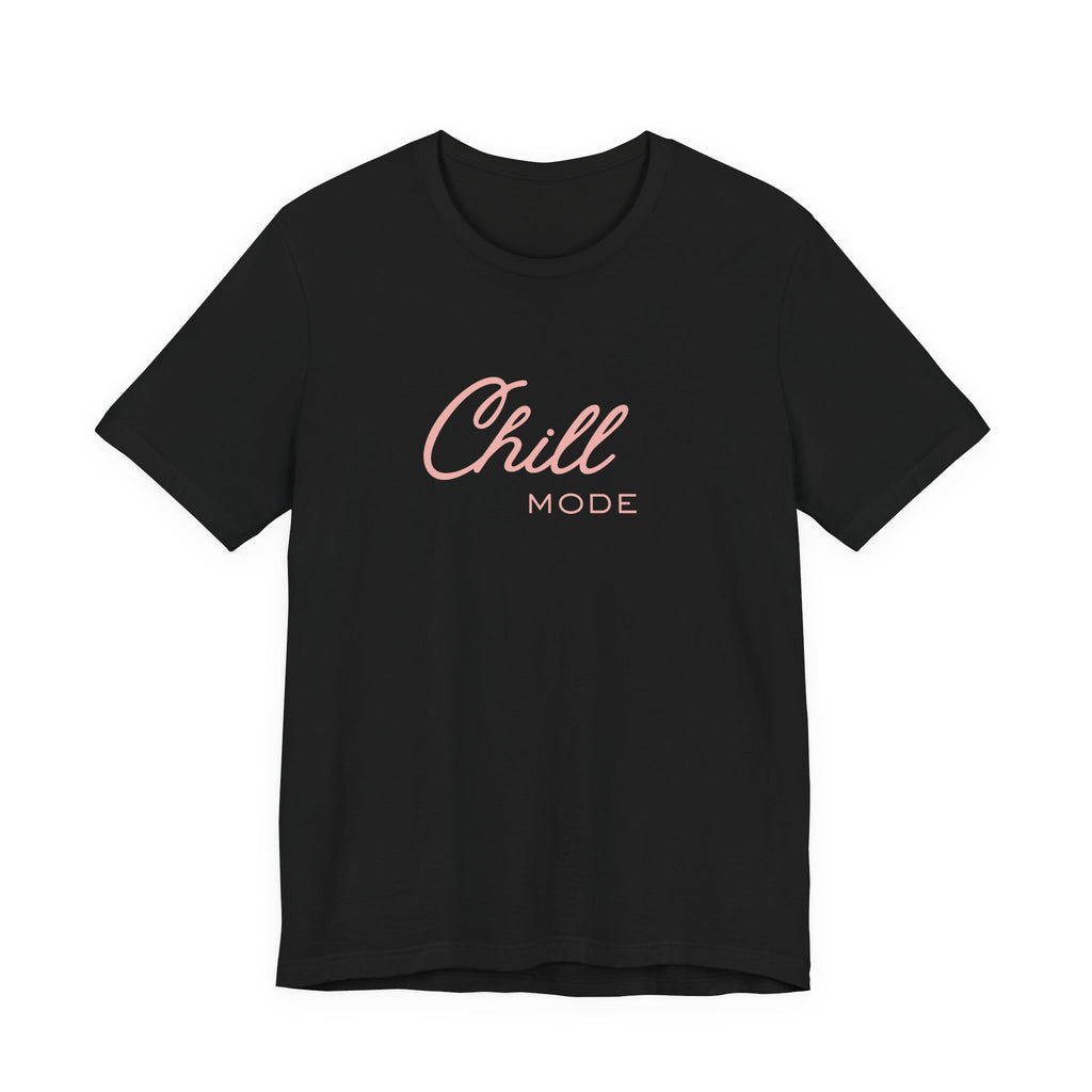 Chill Mode T‑Shirt — Relaxed 'Chill Mode' Graphic Unisex Tee Pink Lettering