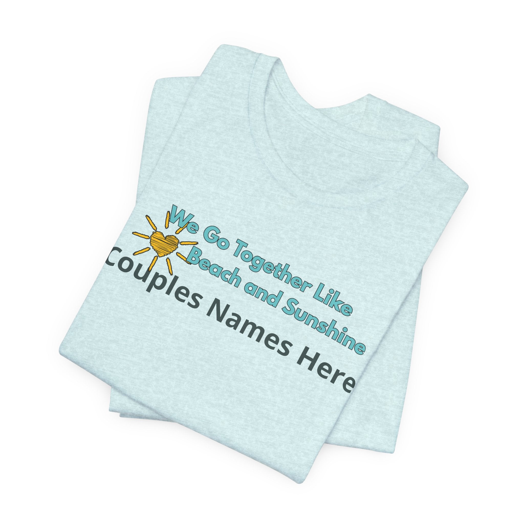 We Go Together Like Beach and Sunshine Personalized T-Shirt – Unisex Jersey Tee