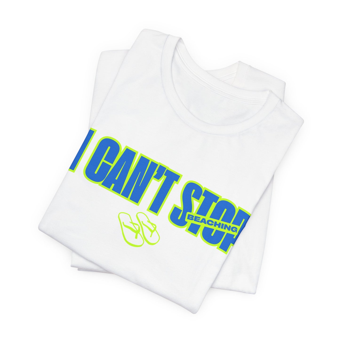 I Can’t Stop Beaching Shirt, Funny Beach Vacation Tee, Neon Summer Graphic Top