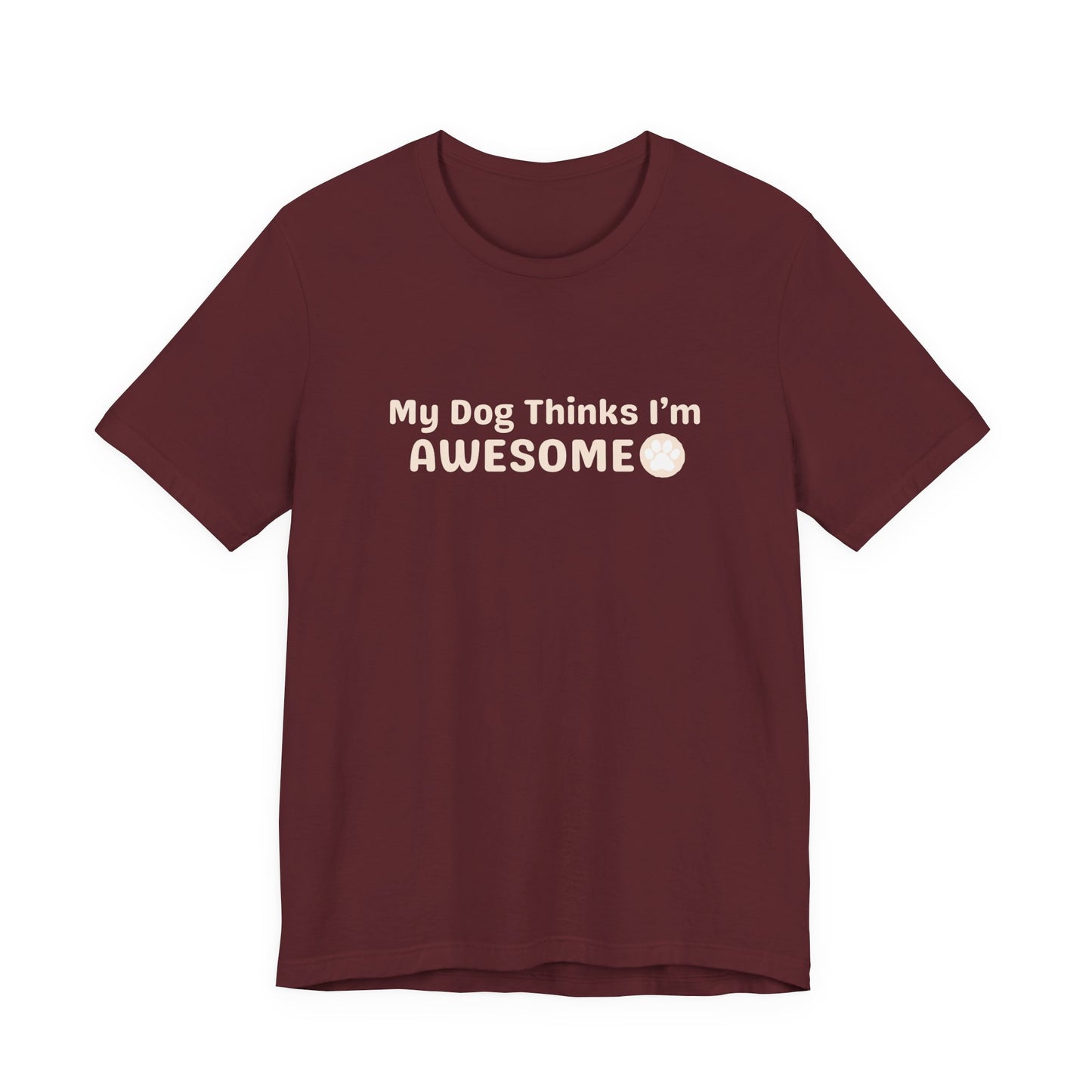 Pet Unisex Dog Lover T-Shirt — "My Dog Thinks I'm Awesome" Casual Tee