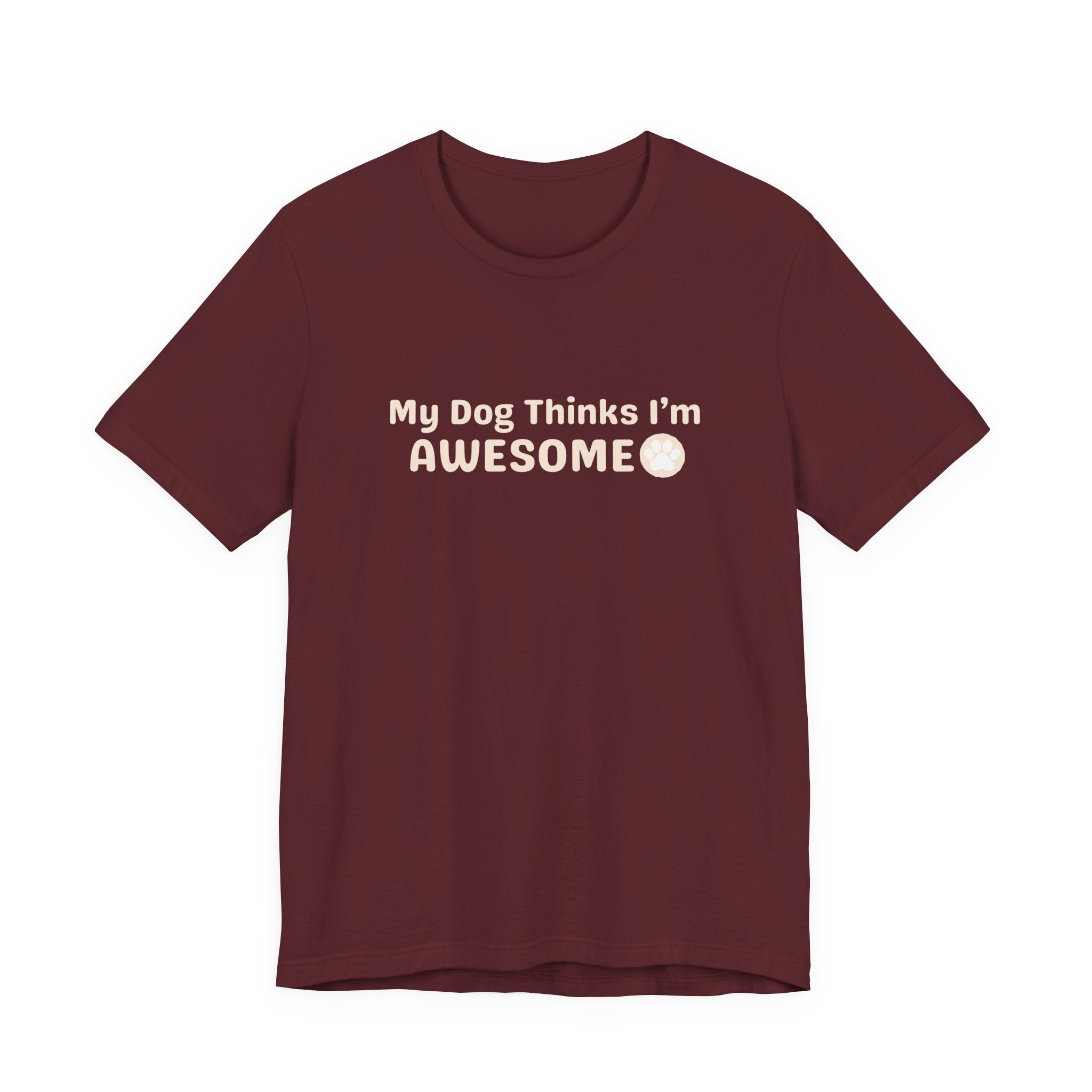 Unisex Dog Lover T-Shirt — "My Dog Thinks I'm Awesome" Casual Tee