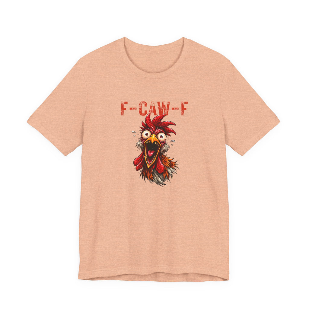 Rooster Graphic Unisex Tee - F-CAW-F Funny Rooster Shirt