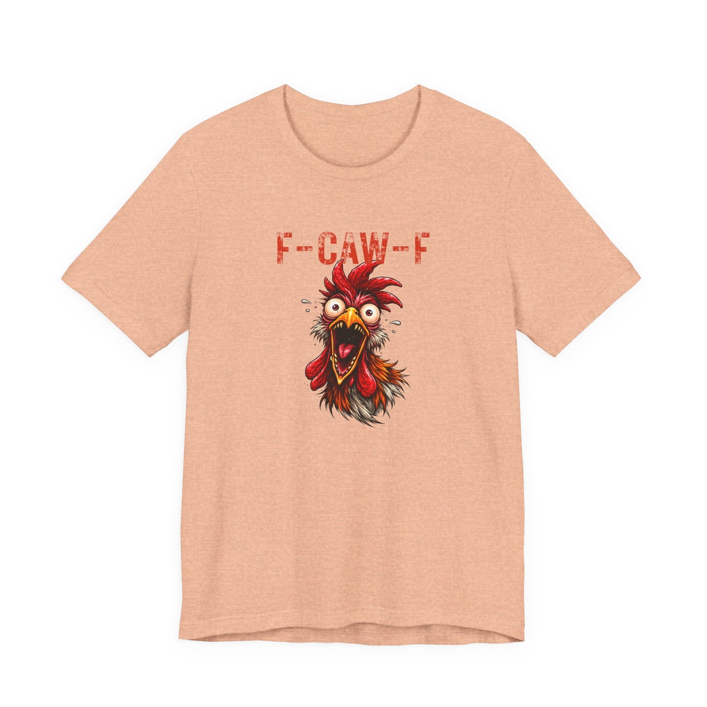 Rooster Graphic Unisex T-Shirt - F-CAW-F Funny Rooster Shirt