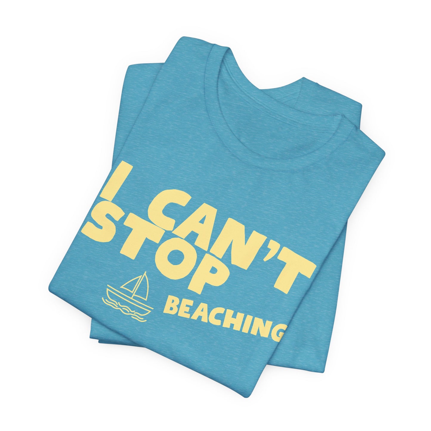 Beach Vibes T-Shirt — "I Can't Stop Beaching" Graphic Tee