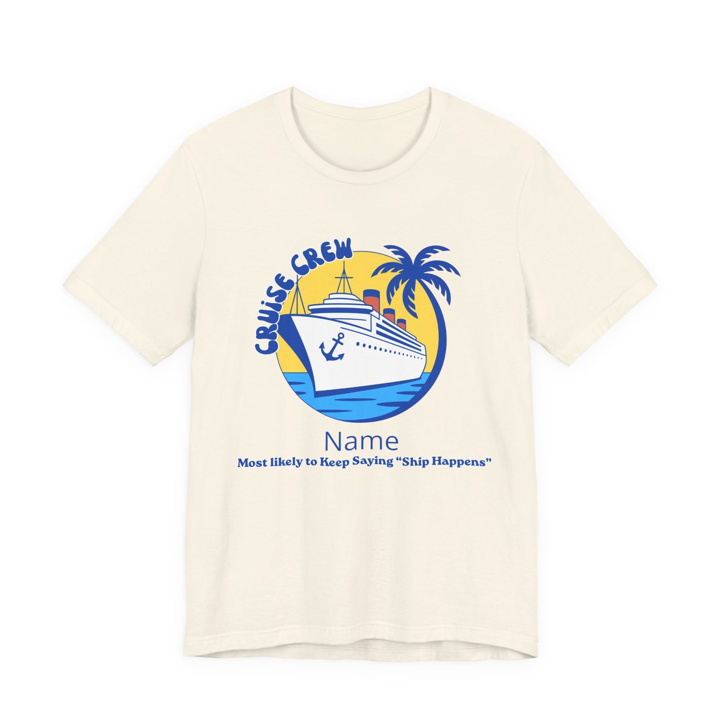 Cruise Crew - Most Likely to Keep Saying "Ship Happens" - Group Crew Unisex T-Shirt