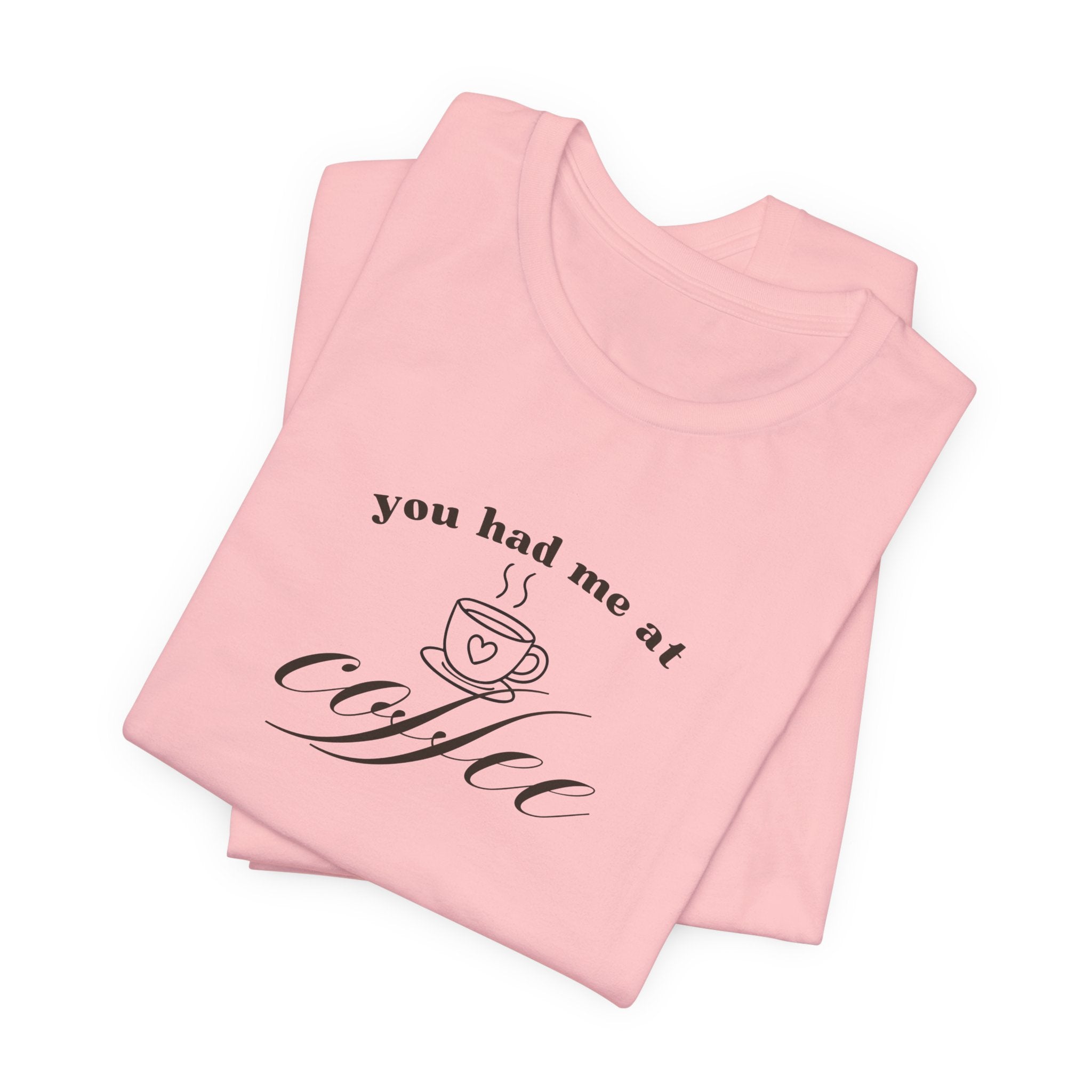 Coffee Tee — "You Had Me at Coffee" Unisex Short Sleeve Shirt