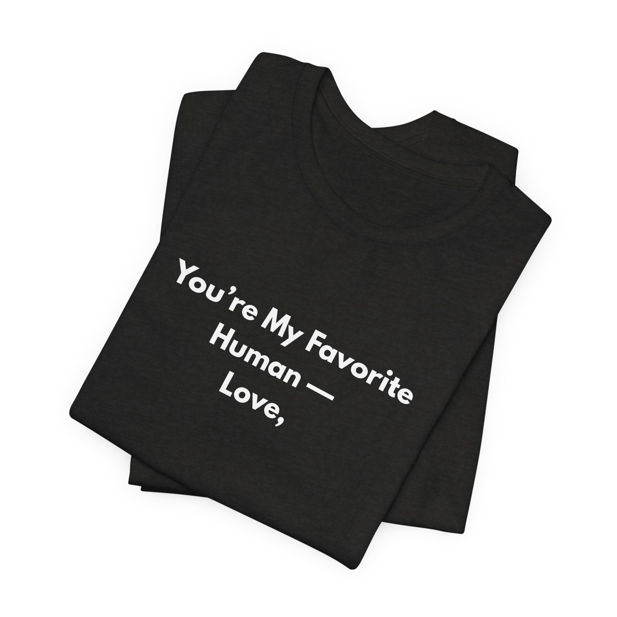 You're My Favorite Human T-Shirt – Minimal Valentine's Love Tee