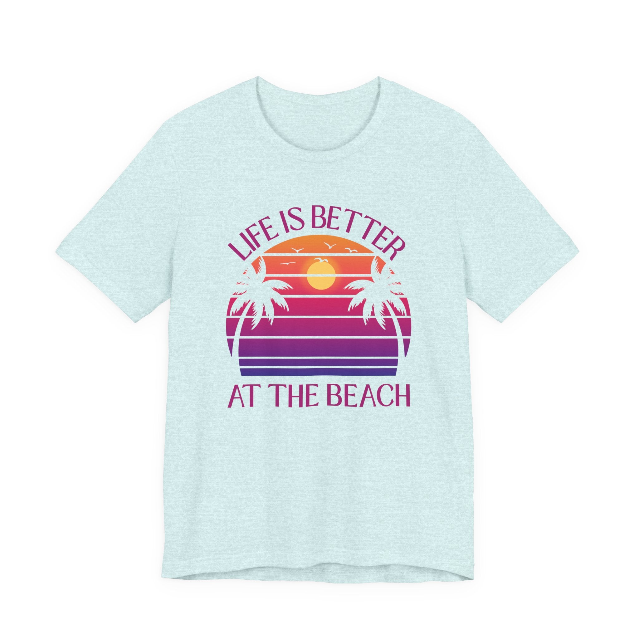 Life Is Better At The Beach Tee - Palm Sunset Beach Shirt