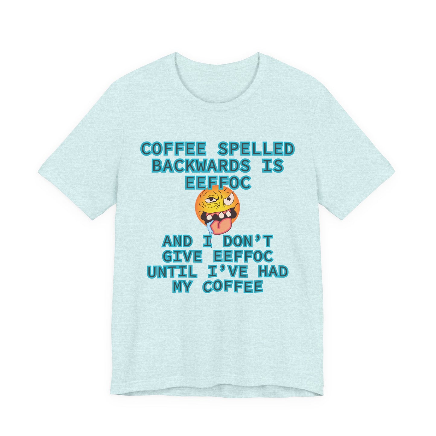 Coffee Unisex T-Shirt – Coffee Spelled Backwards Is Eeffoc | Funny Morning Shirt