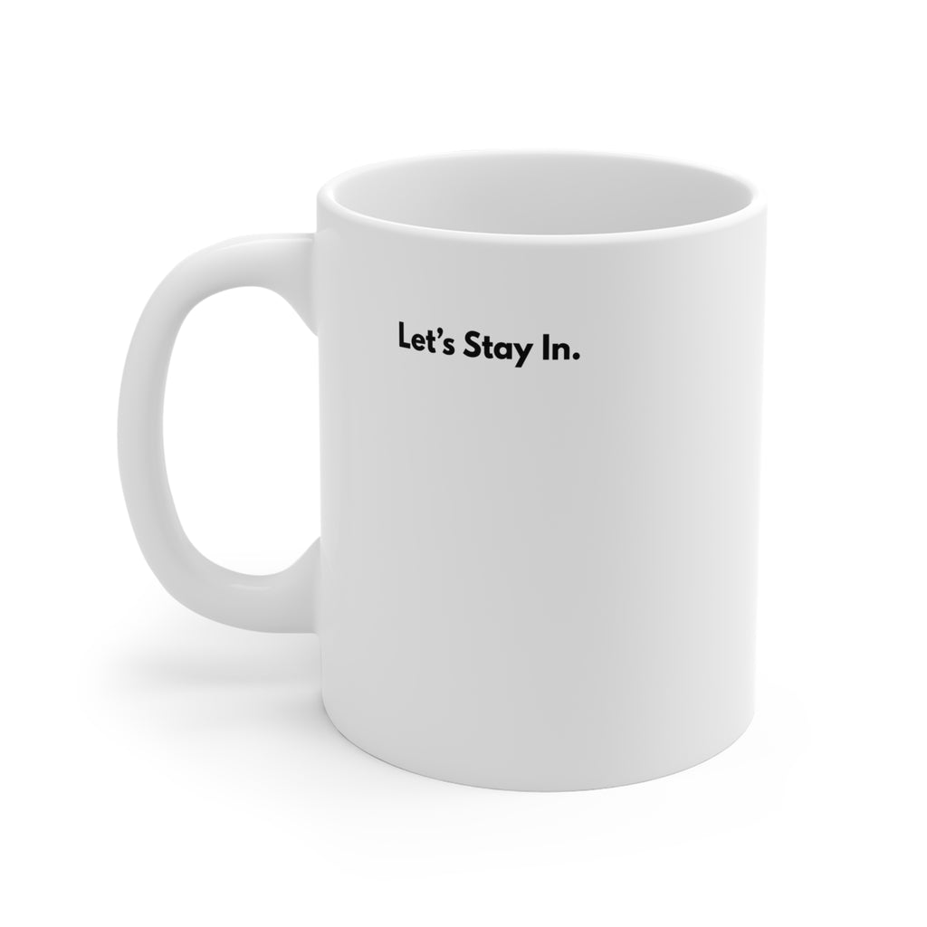 Let's Stay In. Mug — Cozy Homebody 11oz Coffee Cup