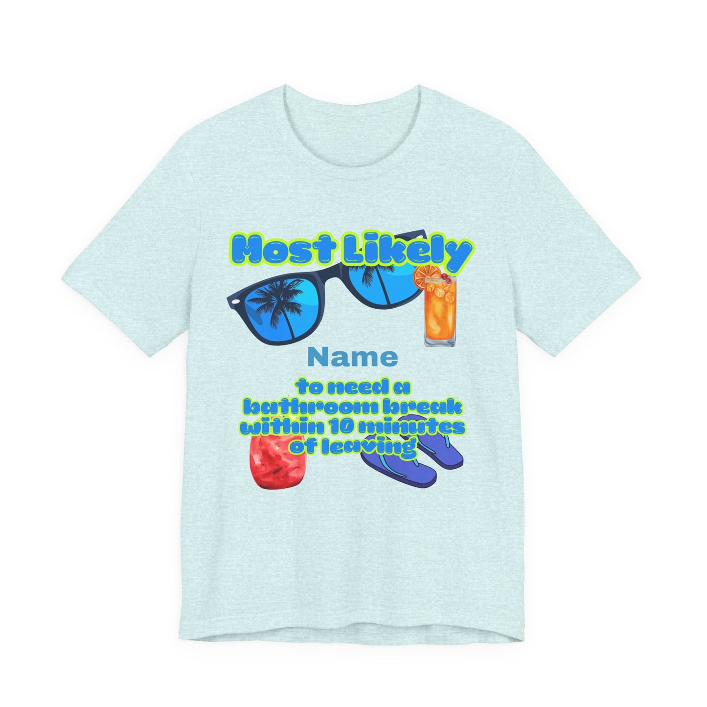 Girls Trip - Most Likely to Need a Bathroom Break Within 10 Minutes of Leaving - Group Crew Unisex T-Shirt