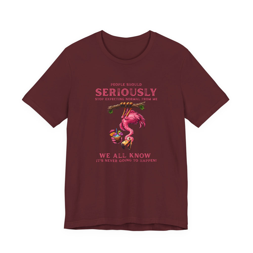Flamingo Vibes Unisex Tee - We All Know It's Never Going to Happen Shirt