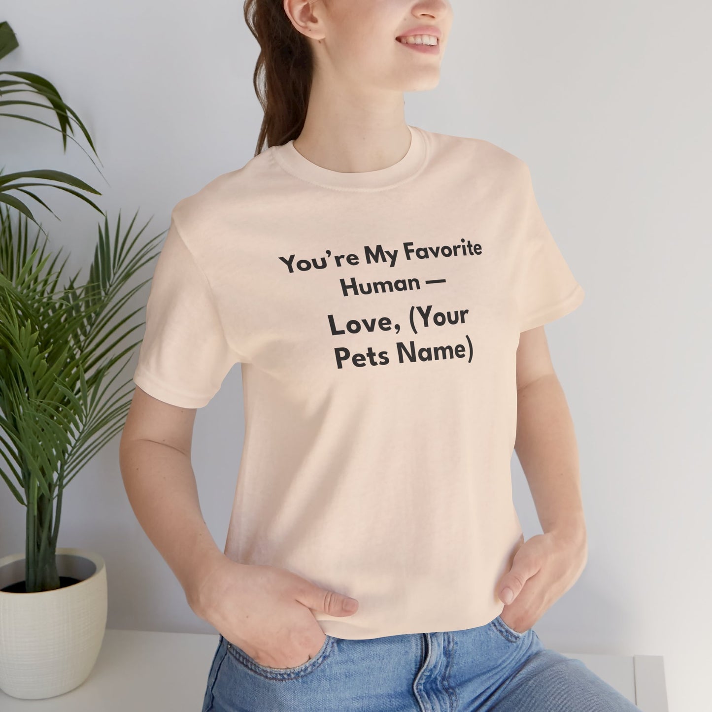You're My Favorite Human - Personalized Pet Love Unisex T-Shirt Black Lettering