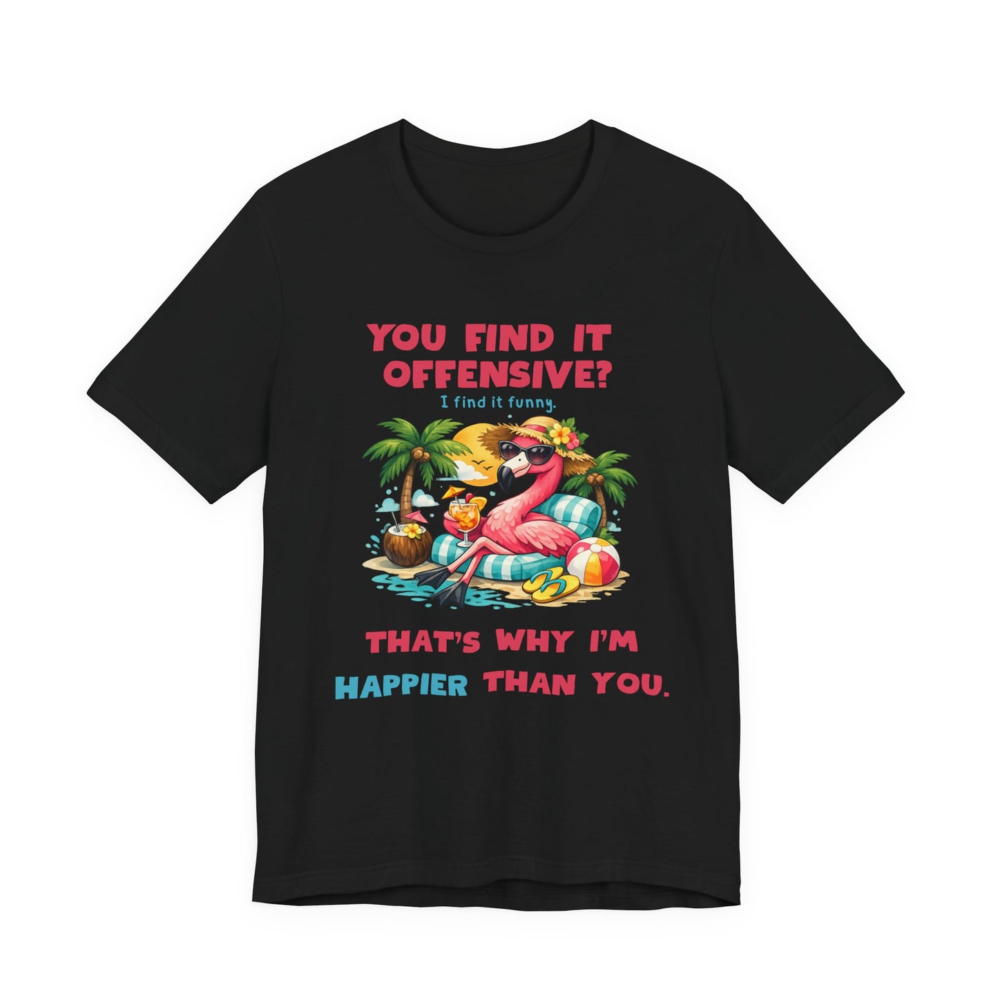 Flamingo Beach Unisex T-Shirt - You Find It Offensive Funny Graphic Shirt