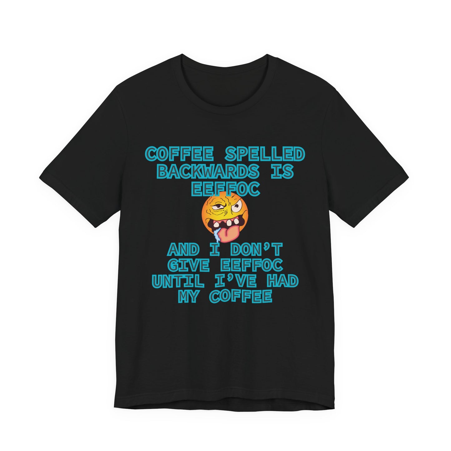 Coffee Unisex T-Shirt – Coffee Spelled Backwards Is Eeffoc | Funny Morning Shirt