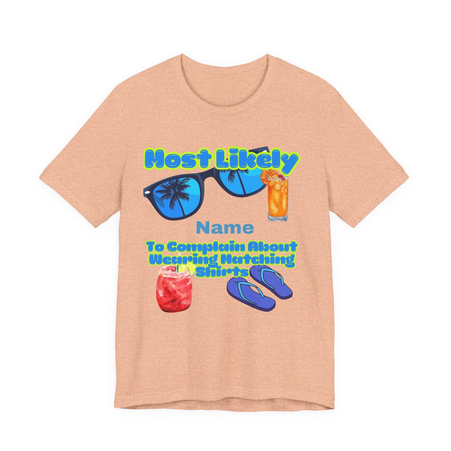Girls Trip - Most Likely to Complain About Wearing Matching Shirts - Group Crew Unisex T-Shirt