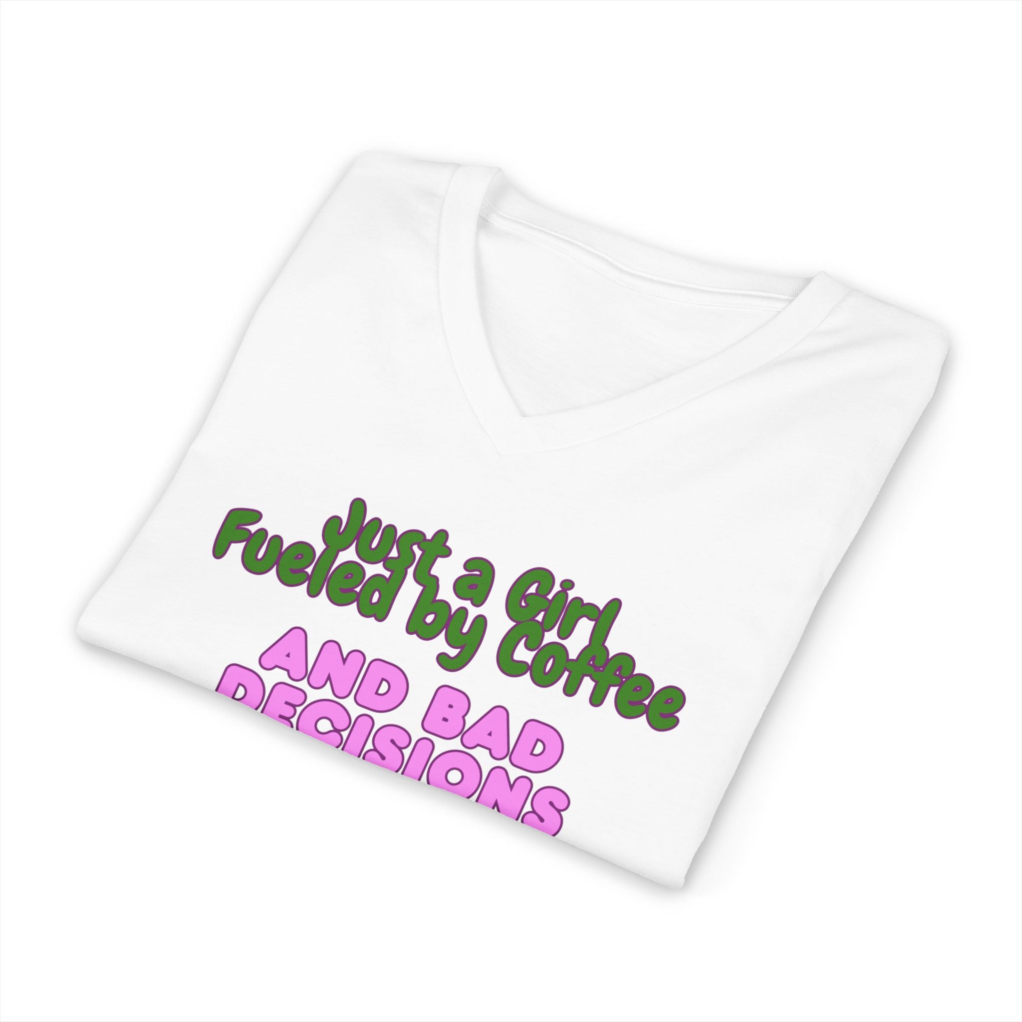 V-Neck Tee — "Just a Girl Fueled by Coffee and Bad Decisions" Cute Graphic