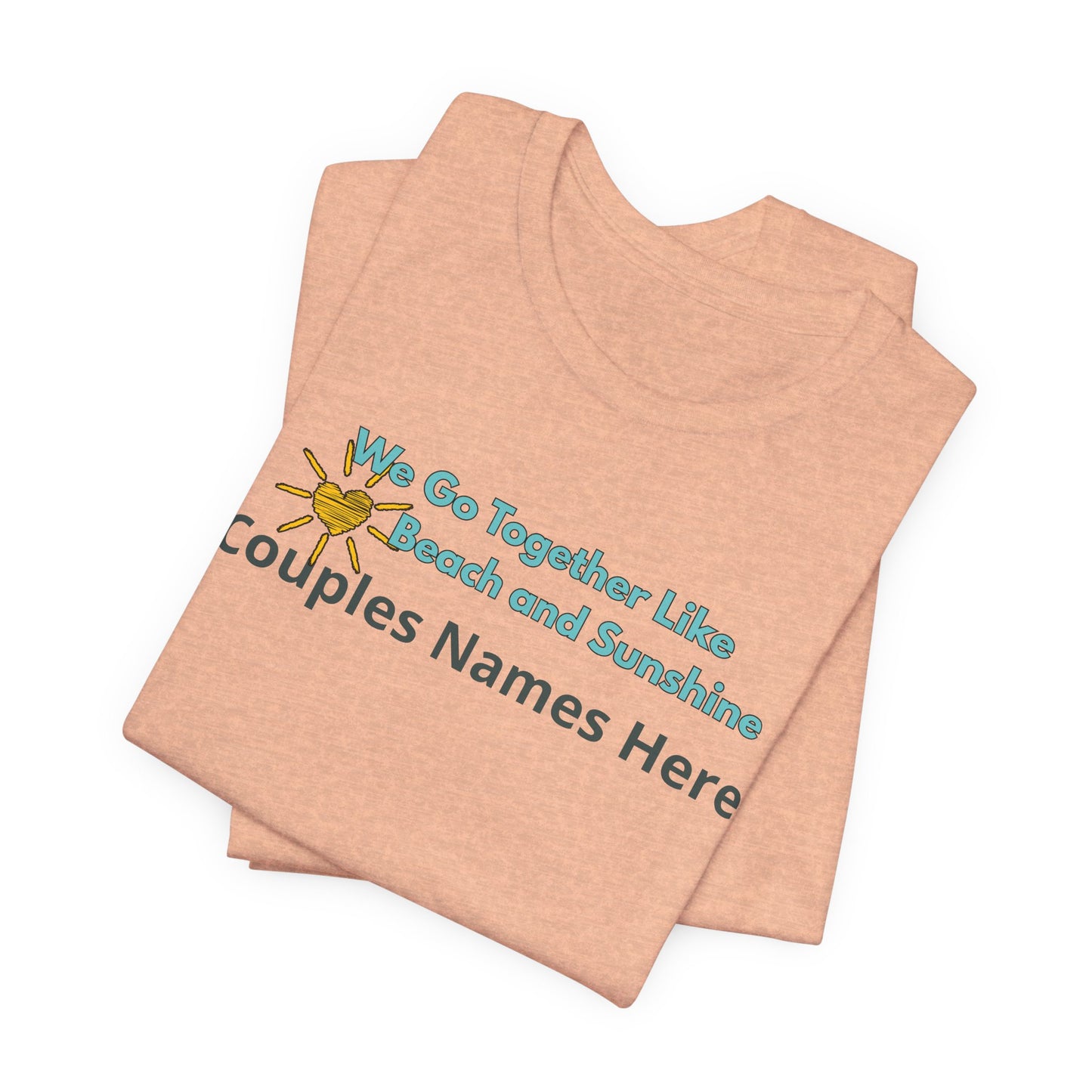 We Go Together Like Beach and Sunshine Personalized T-Shirt – Unisex Jersey Tee