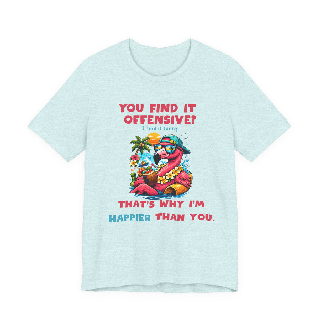 Funny Flamingo Unisex Tee - You Find It Offensive Graphic Shirt