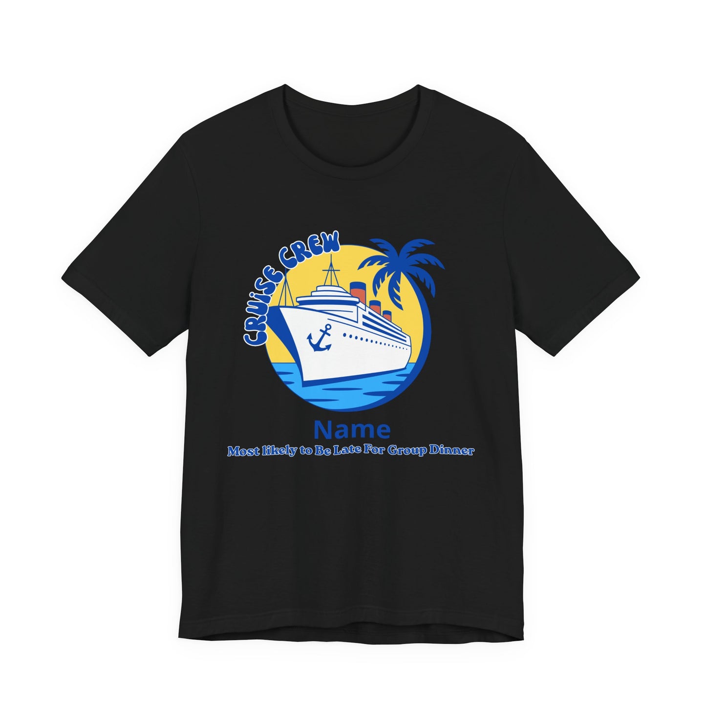 Cruise Crew - Most Likely to Be Late for Dinner - Group Crew Unisex T-Shirt