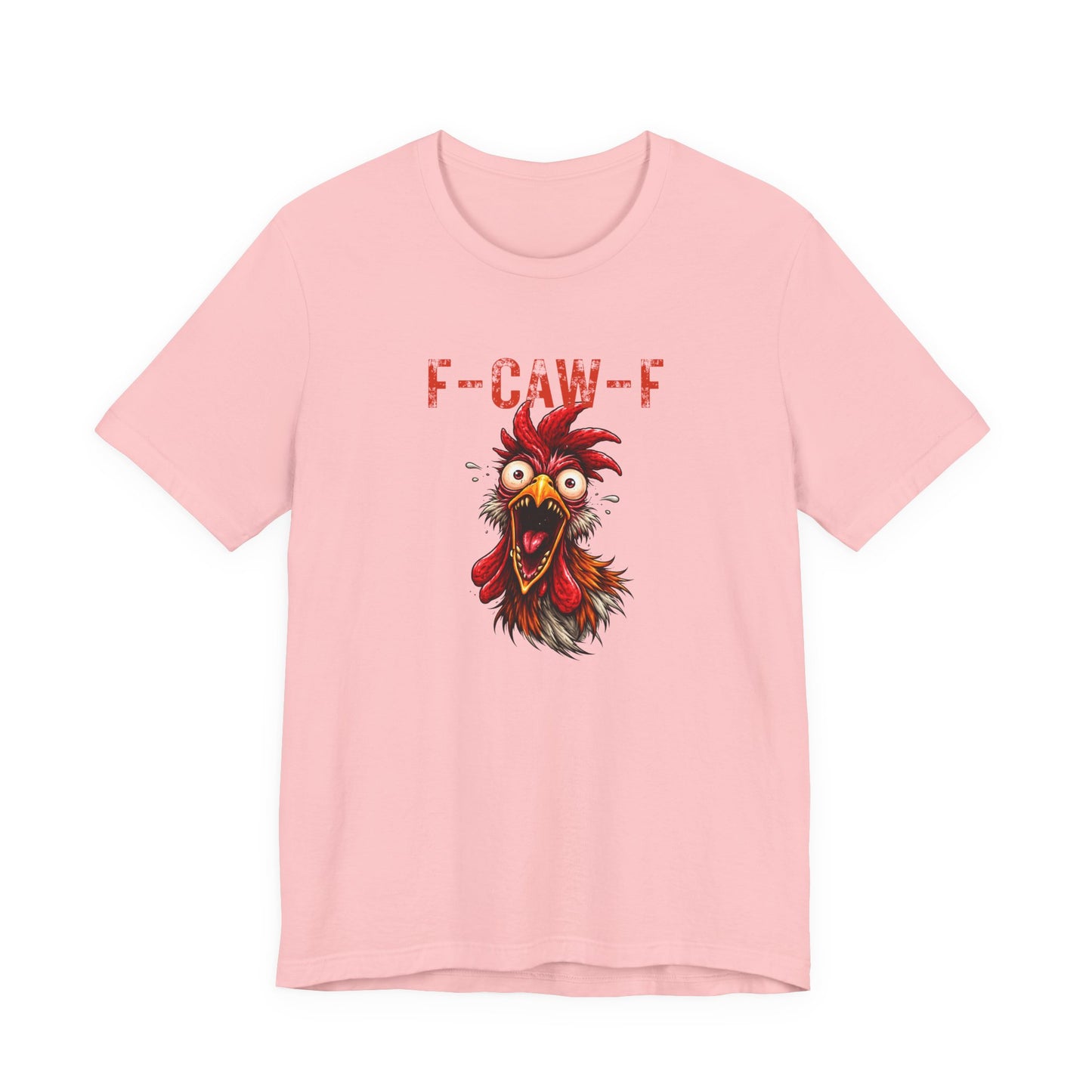 Rooster Graphic Unisex T-Shirt - F-CAW-F Funny Rooster Shirt