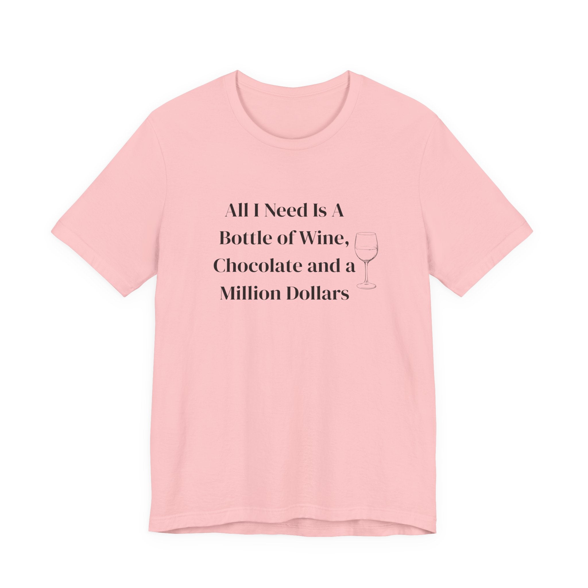 Wine, Chocolate & A Million Dollars T-Shirt — Funny Wine Lover Tee