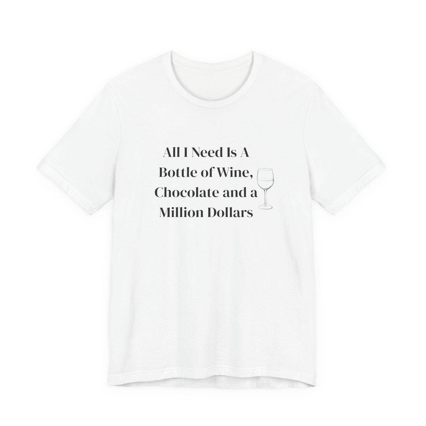 Wine, Chocolate & A Million Dollars Unisex T-Shirt — Funny Wine Lover Tee