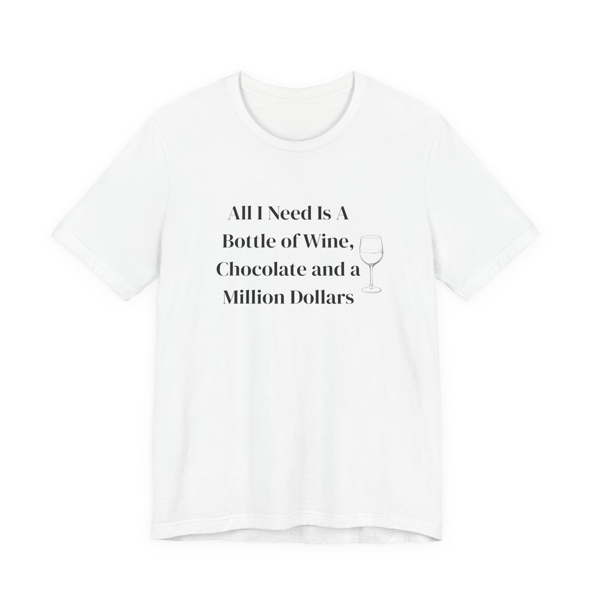 Wine, Chocolate & A Million Dollars T-Shirt — Funny Wine Lover Tee