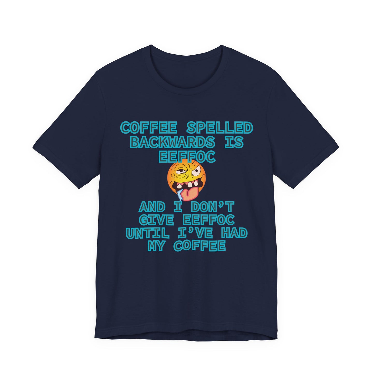 Coffee Unisex T-Shirt – Coffee Spelled Backwards Is Eeffoc | Funny Morning Shirt