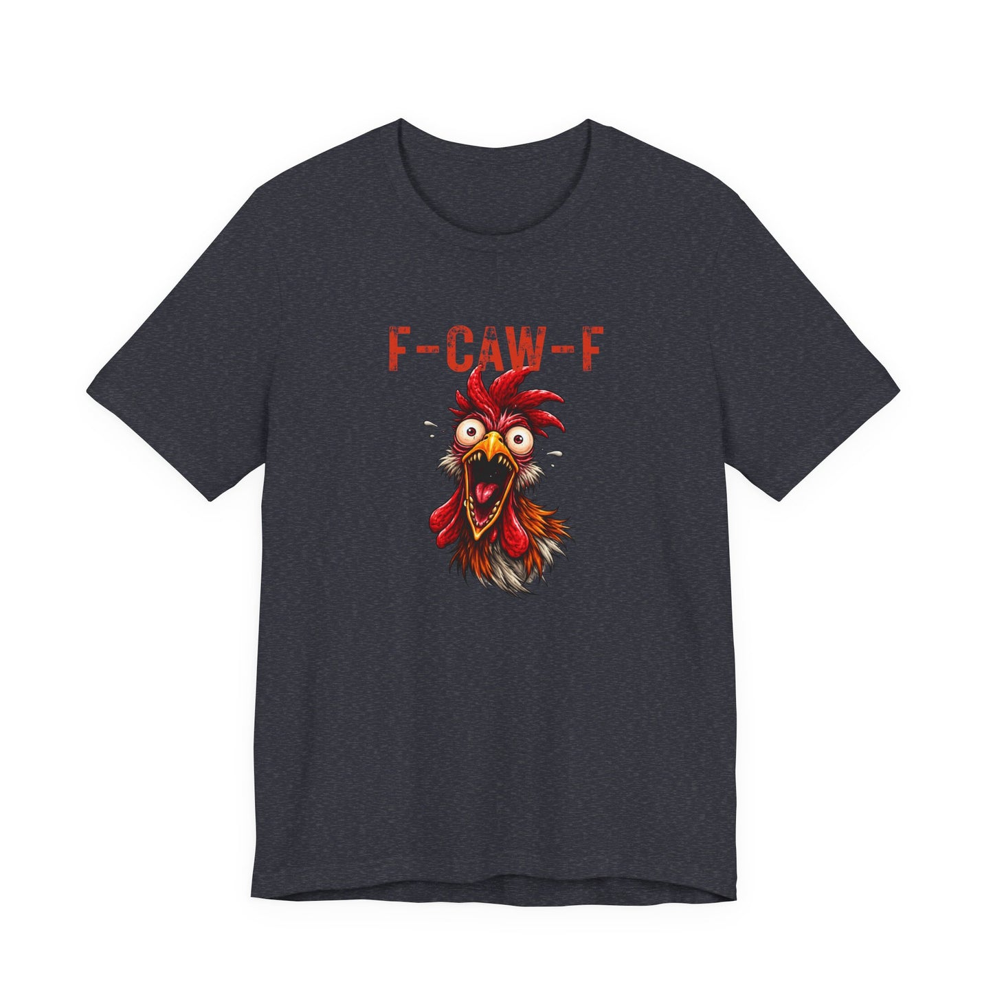 Rooster Graphic Unisex T-Shirt - F-CAW-F Funny Rooster Shirt
