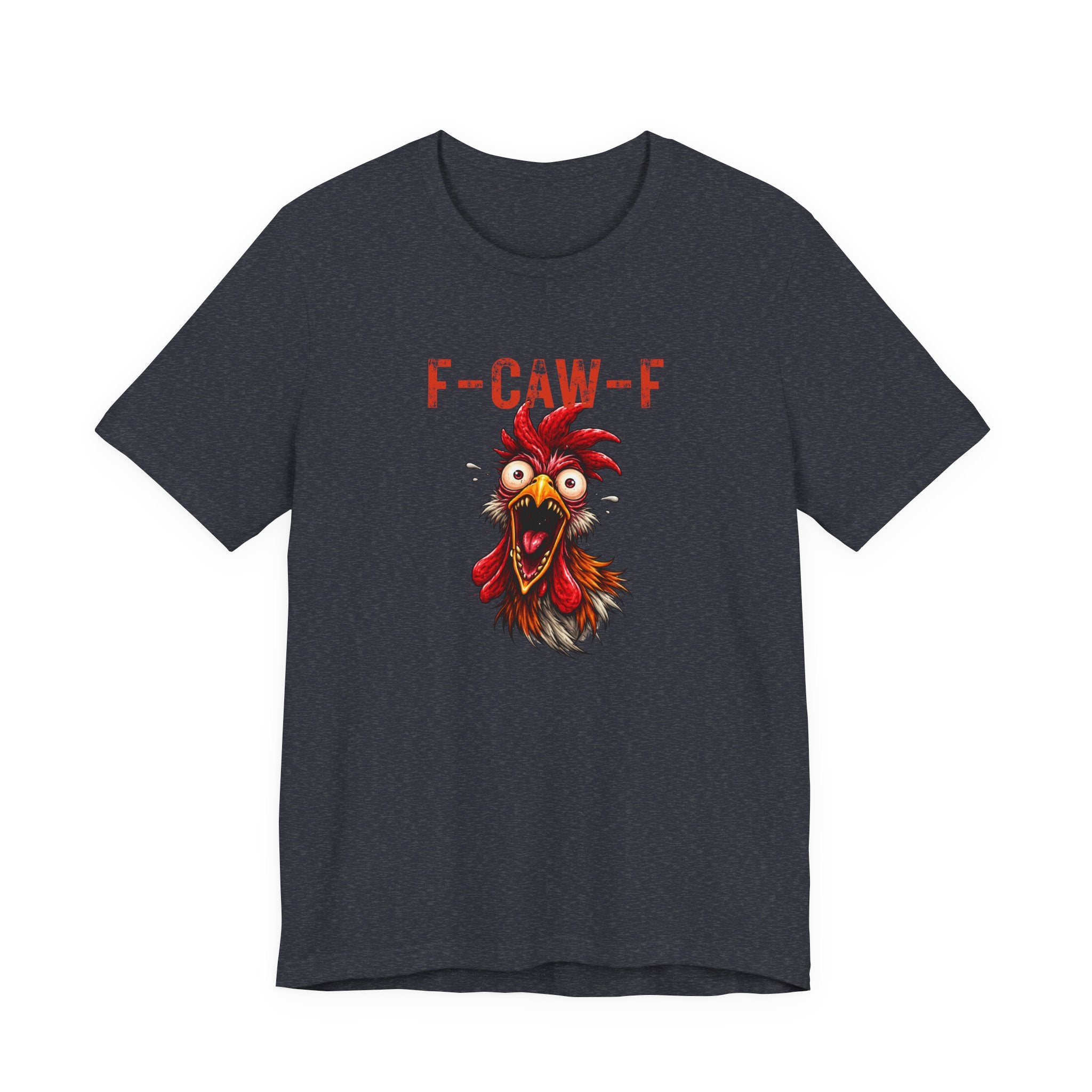 Rooster Graphic Unisex Tee - F-CAW-F Funny Rooster Shirt