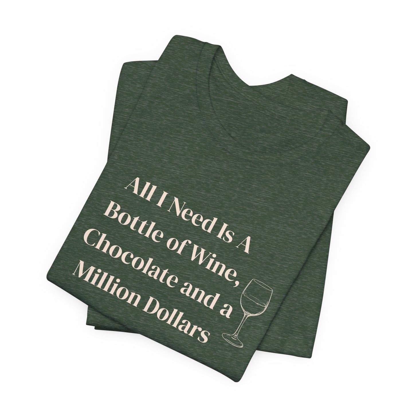 Wine, Chocolate & A Million Dollars Unisex T-Shirt — Funny Wine Lover Tee