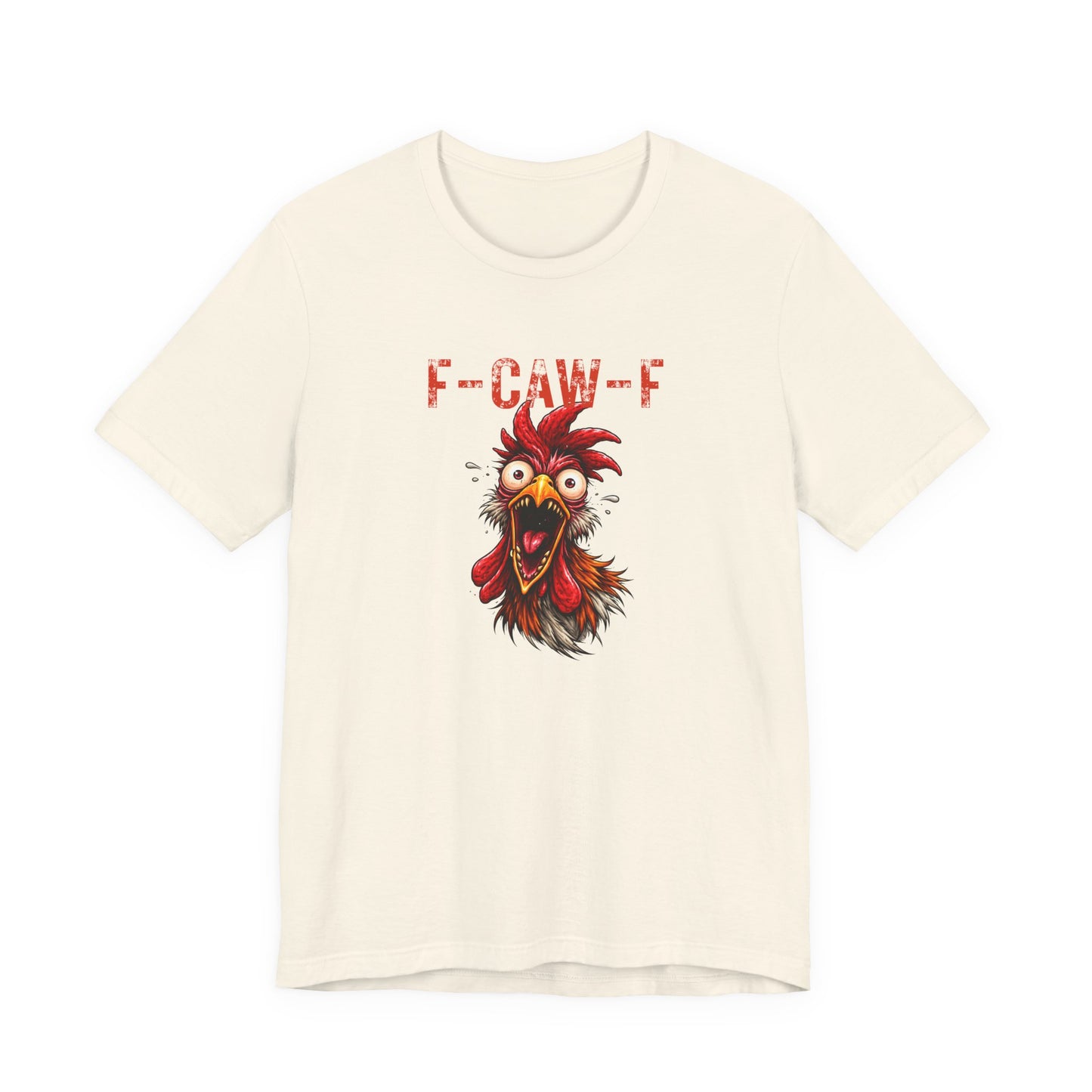 Rooster Graphic Unisex T-Shirt - F-CAW-F Funny Rooster Shirt