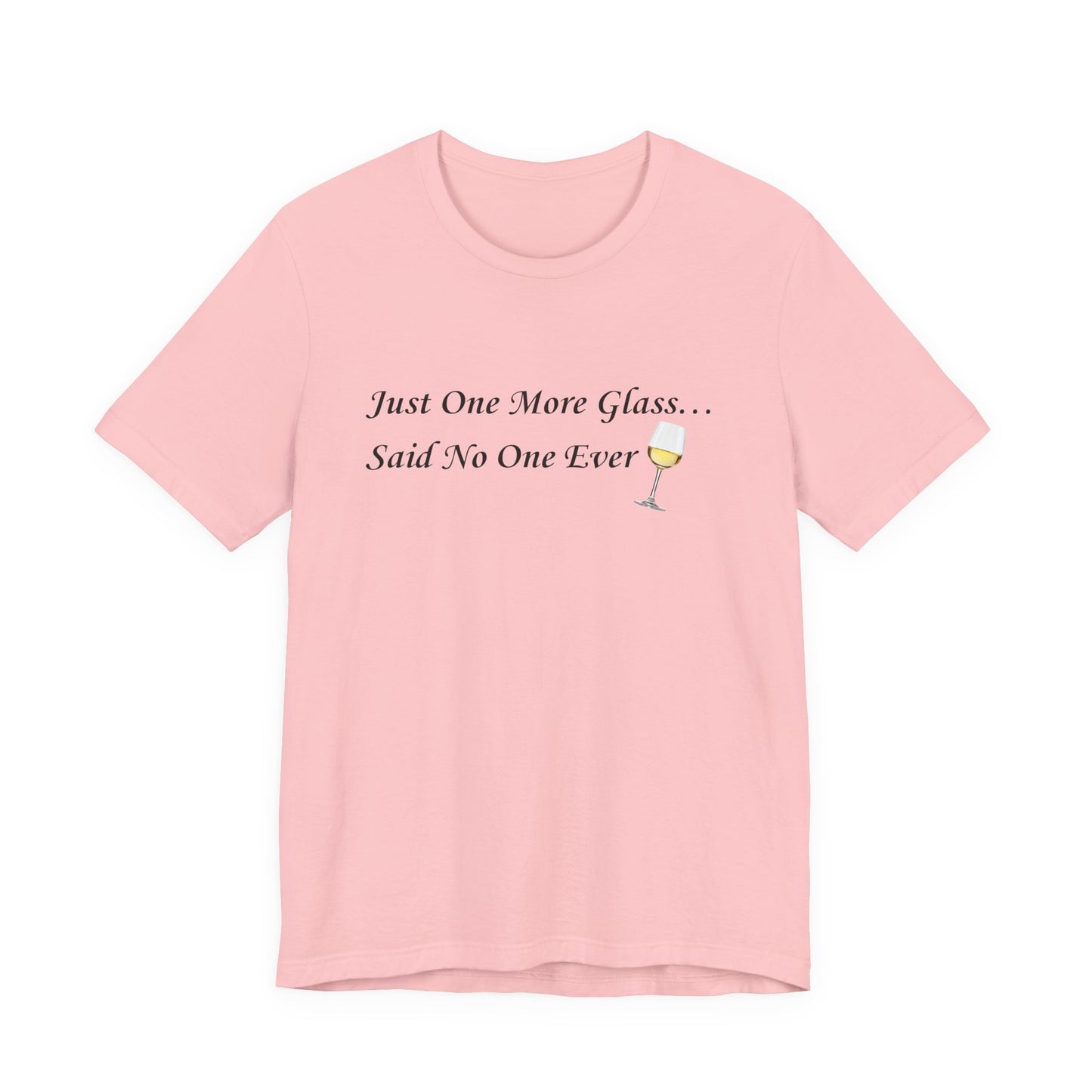 White Wine Lover T-Shirt — "Just One More Glass" Funny Unisex Tee