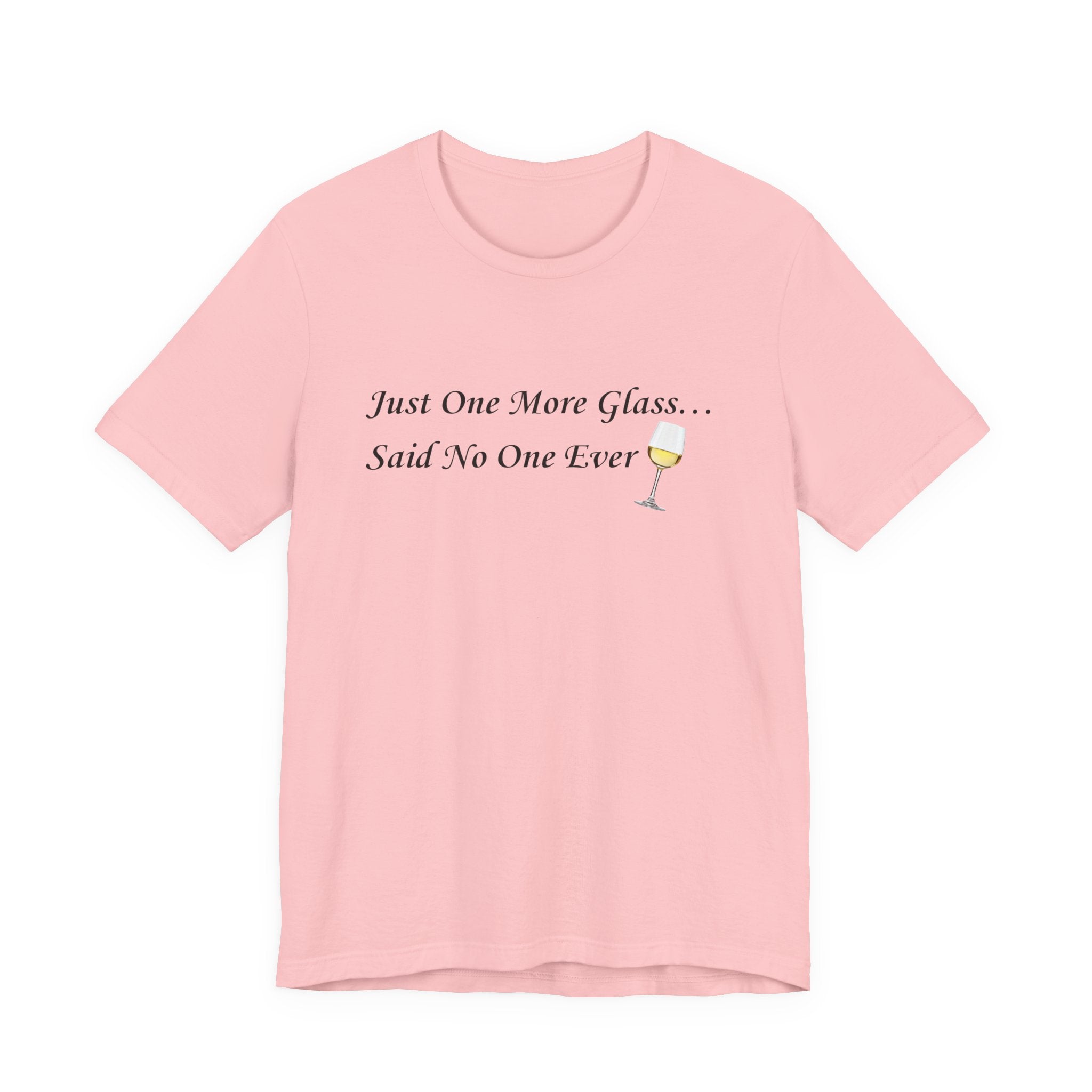 White Wine Lover T-Shirt — "Just One More Glass" Funny Unisex Tee