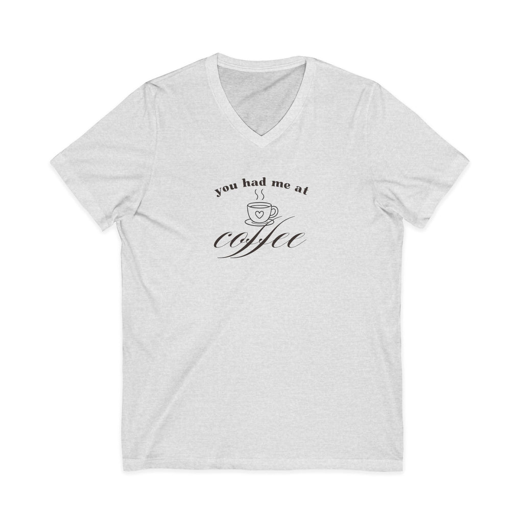 You Had Me At Coffee V-Neck Tee — Funny Coffee Lover Shirt