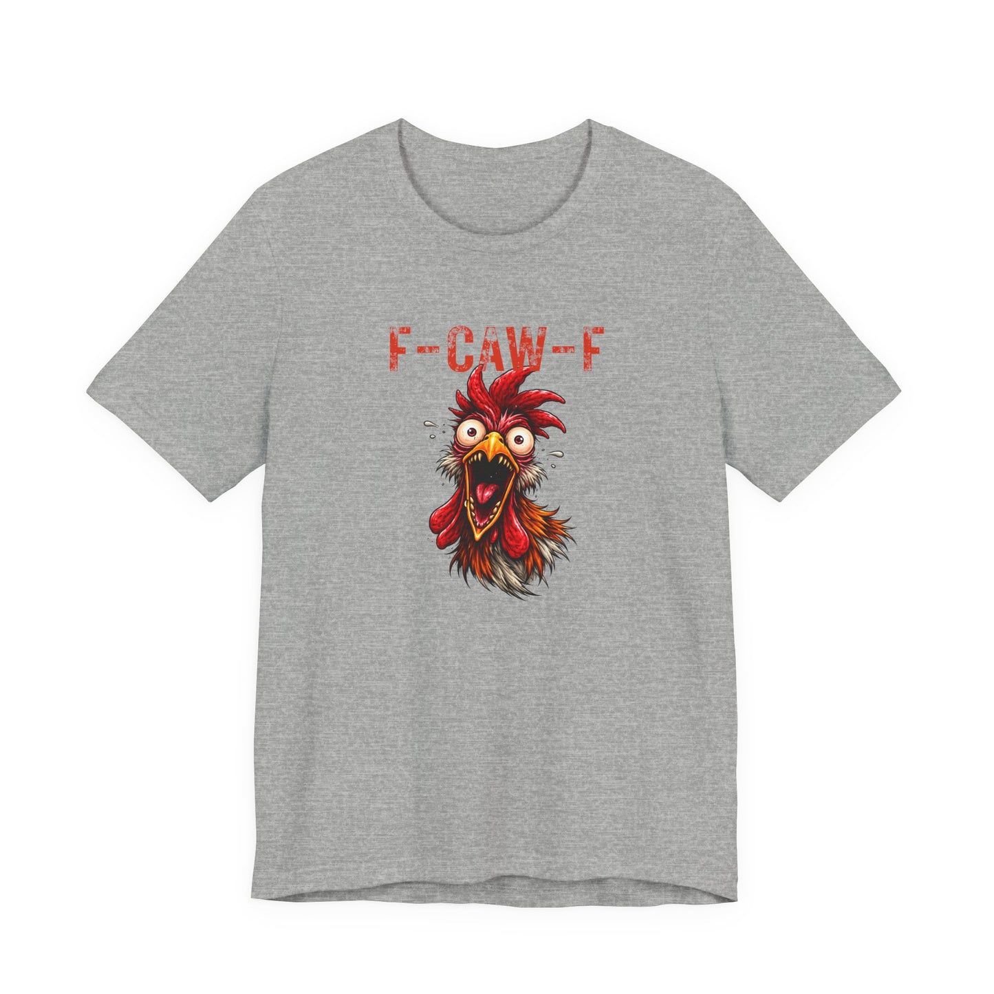 Rooster Graphic Unisex T-Shirt - F-CAW-F Funny Rooster Shirt