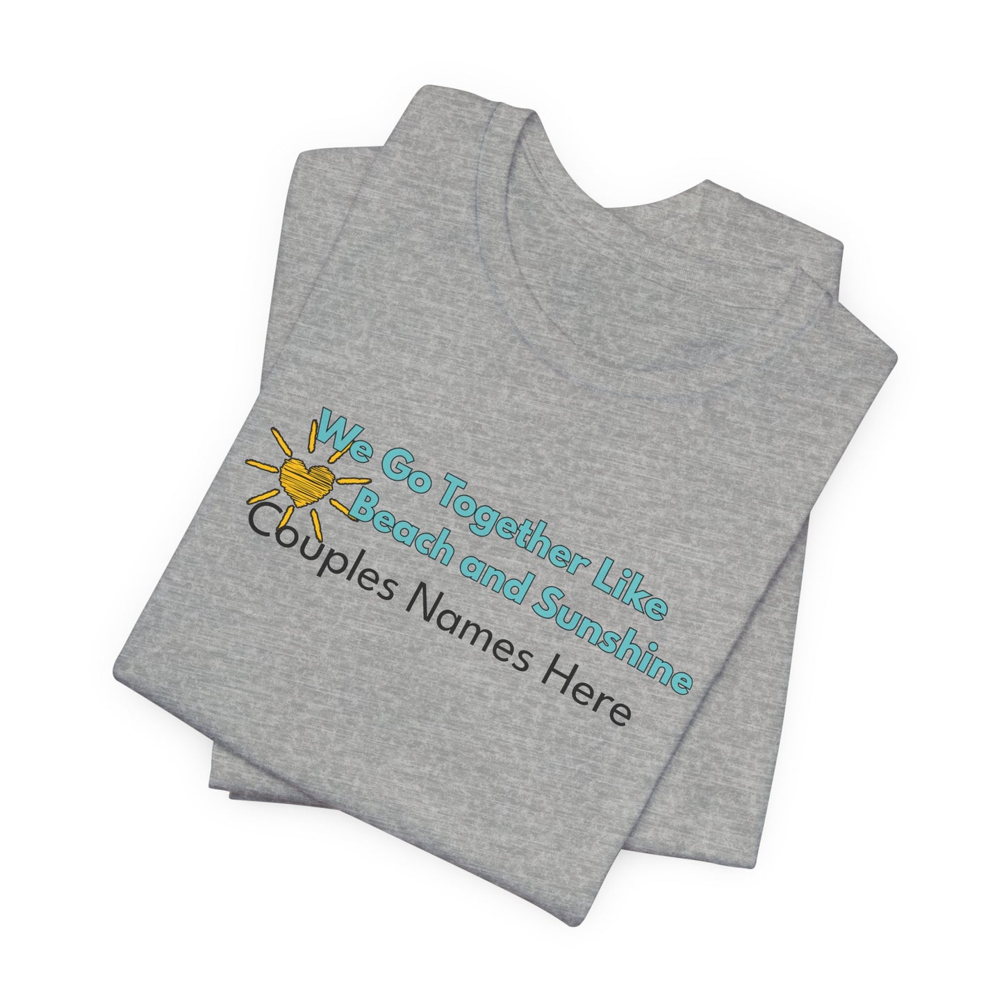 Beach & Sunshine Couples Unisex T-Shirt — "We Go Together Like Beach and Sunshine" Personalized