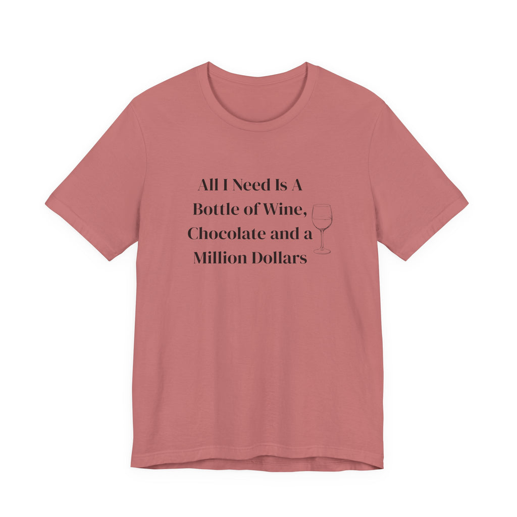 Wine, Chocolate & A Million Dollars T-Shirt — Funny Wine Lover Tee