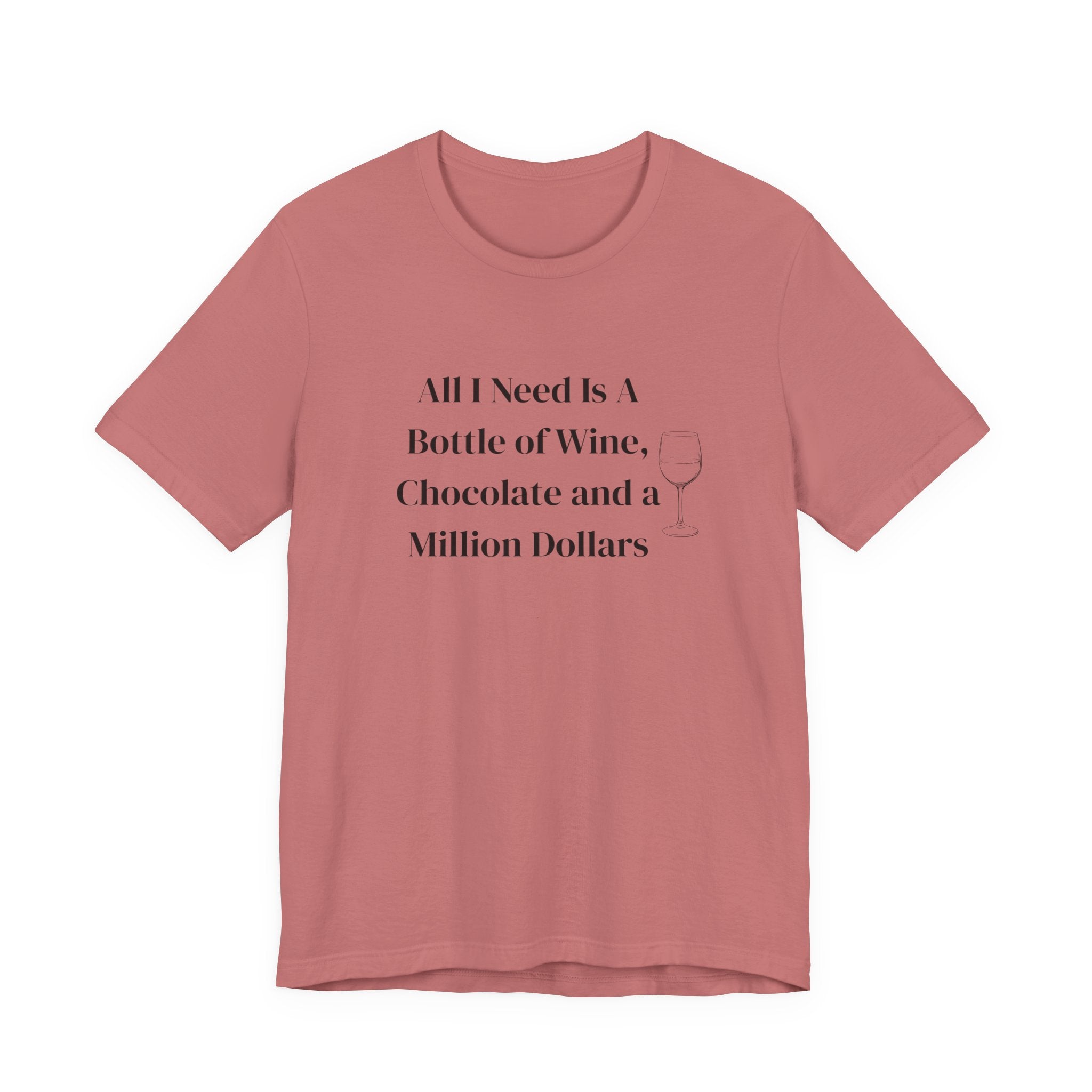 Wine, Chocolate & A Million Dollars T-Shirt — Funny Wine Lover Tee