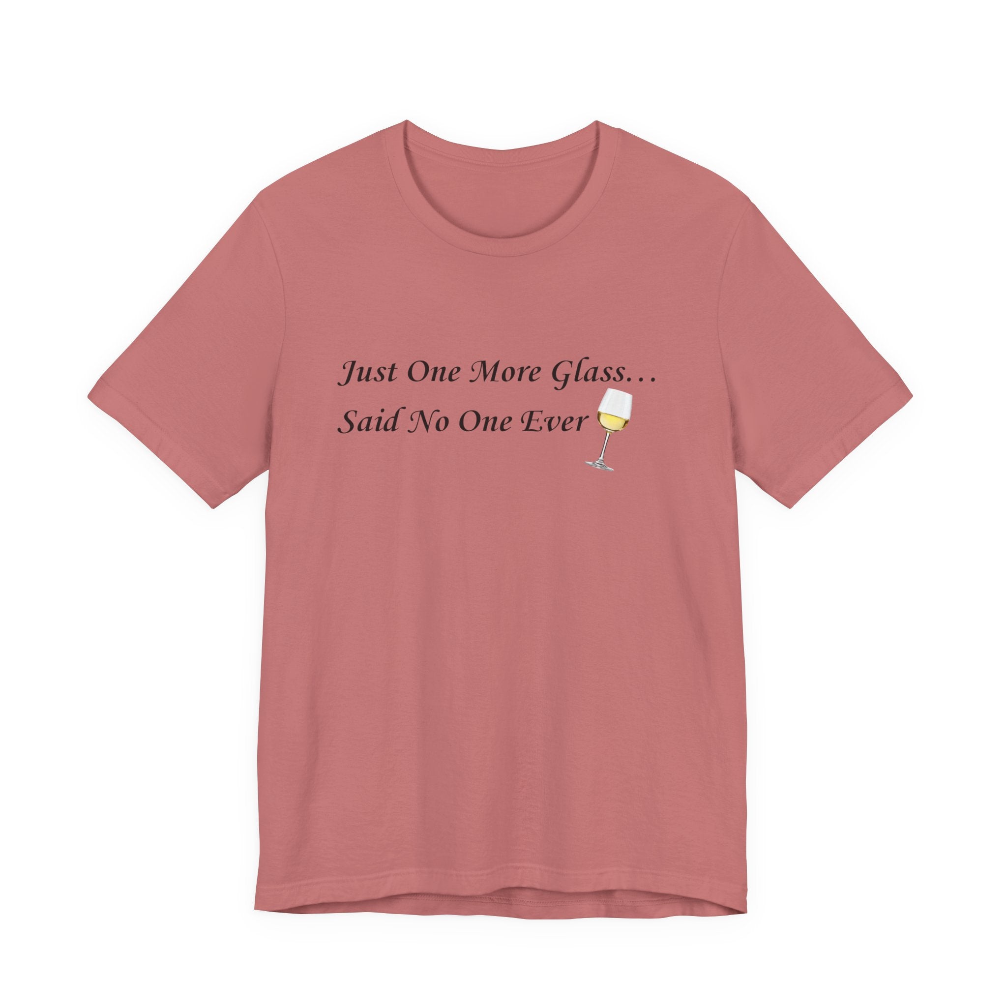 White Wine Lover T-Shirt — "Just One More Glass" Funny Unisex Tee