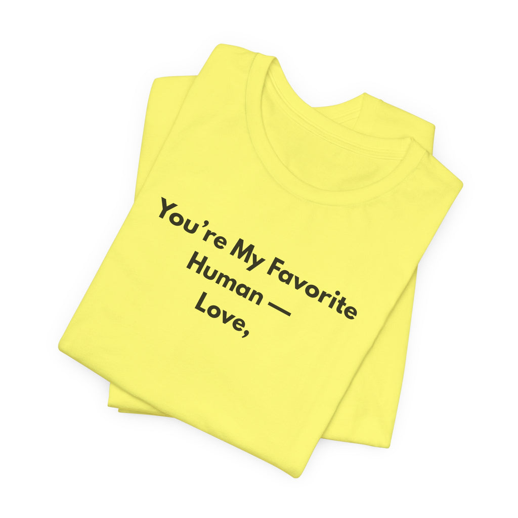 You're My Favorite Human T-Shirt – Minimalist Love Graphic Tee