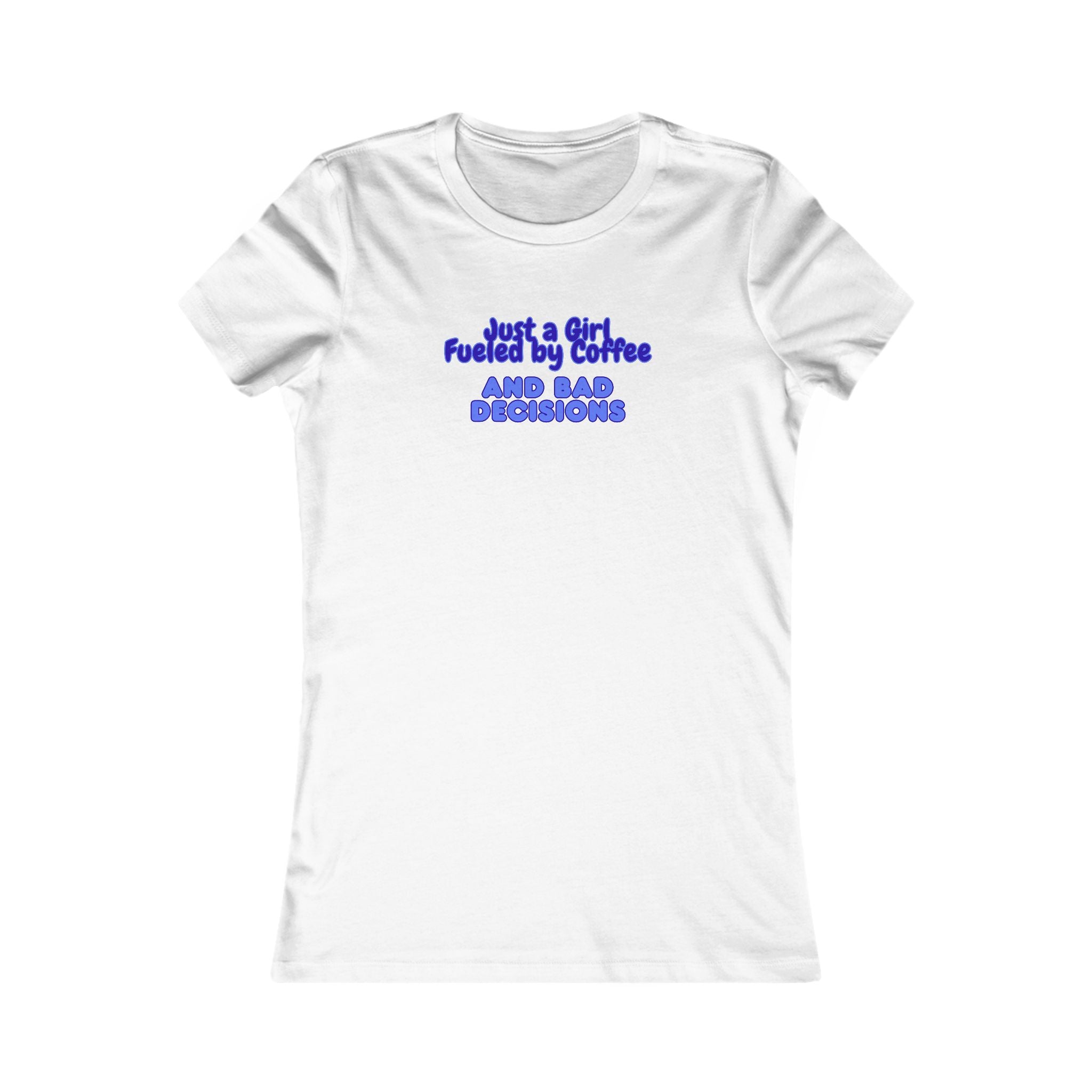 Women's Tee — "Just a Girl Fueled by Coffee and Bad Decisions" Graphic Shirt