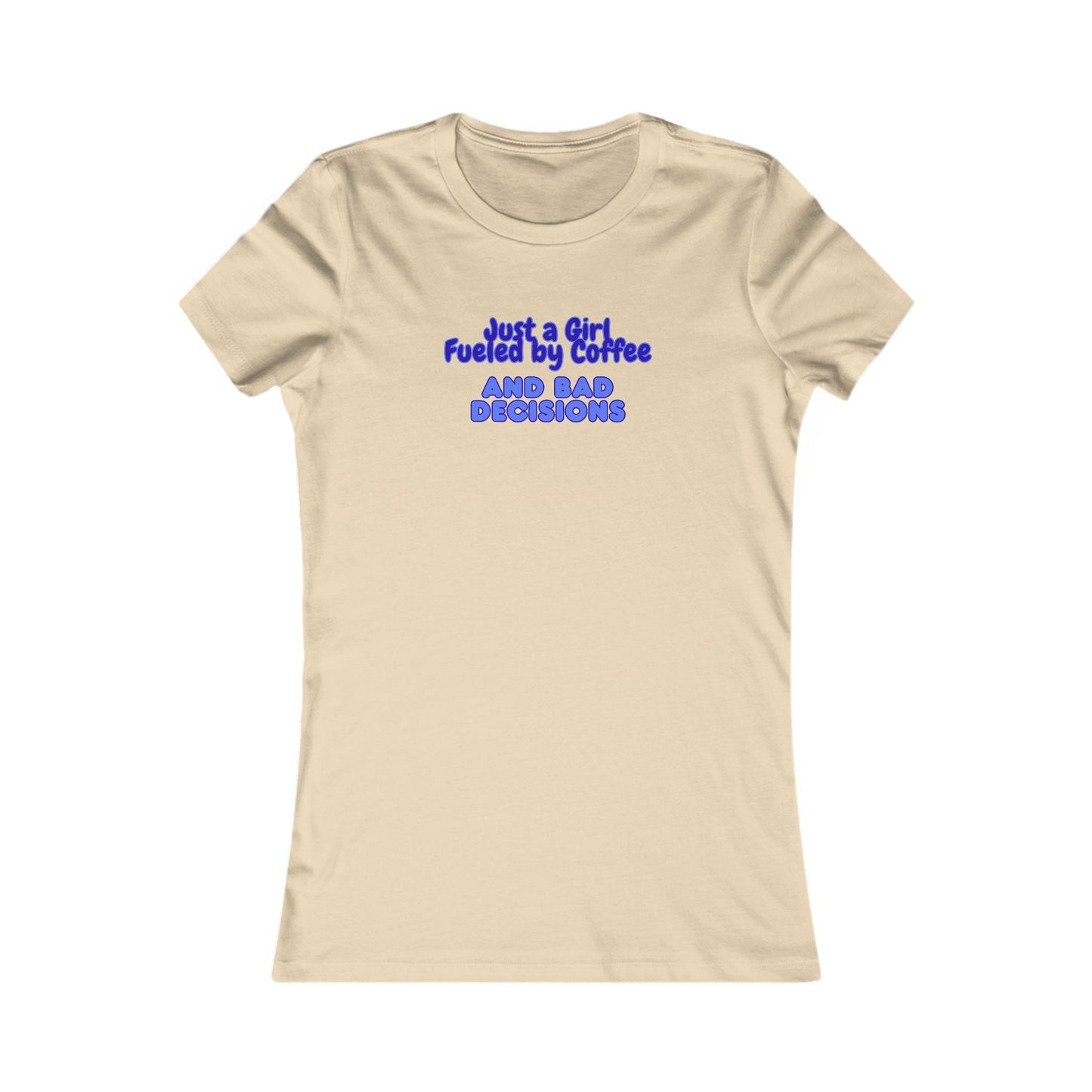 Women's T-Shirt — "Just a Girl Fueled by Coffee and Bad Decisions" Graphic Shirt