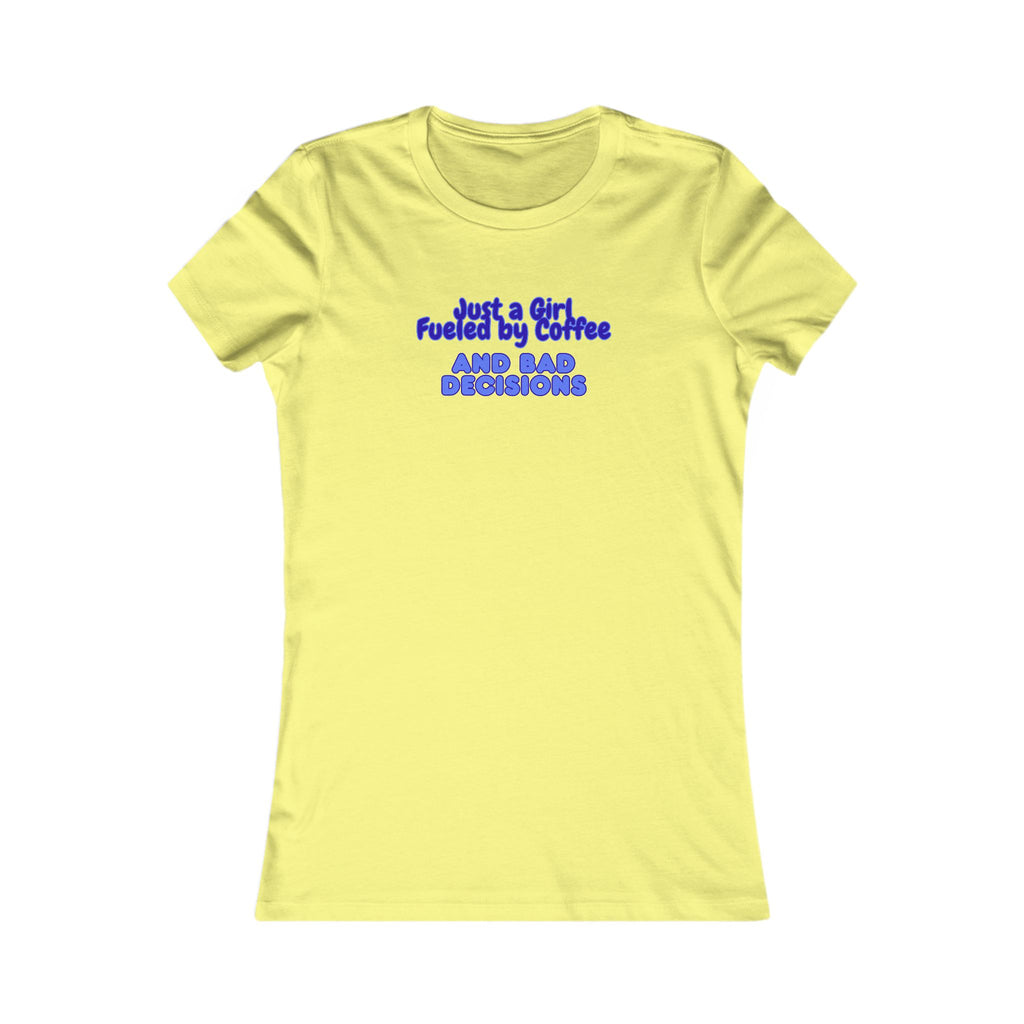 Women's Tee — "Just a Girl Fueled by Coffee and Bad Decisions" Graphic Shirt